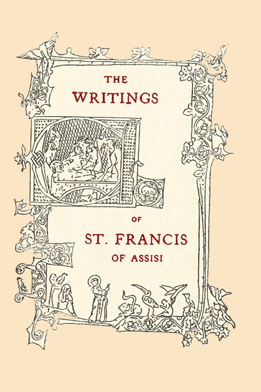 The Writings of St. Francis of Assisi: Newly Translated into English with an Introduction and Notes