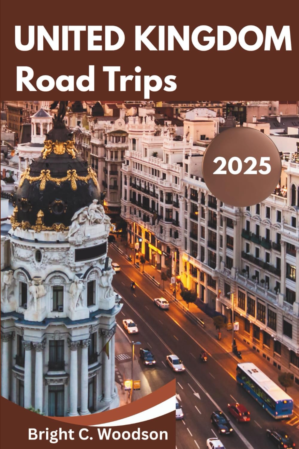 United Kingdom Road Trips Travel Guide 2025: Discover the thrills of UK road adventures in a unique style; over 65 things to do.