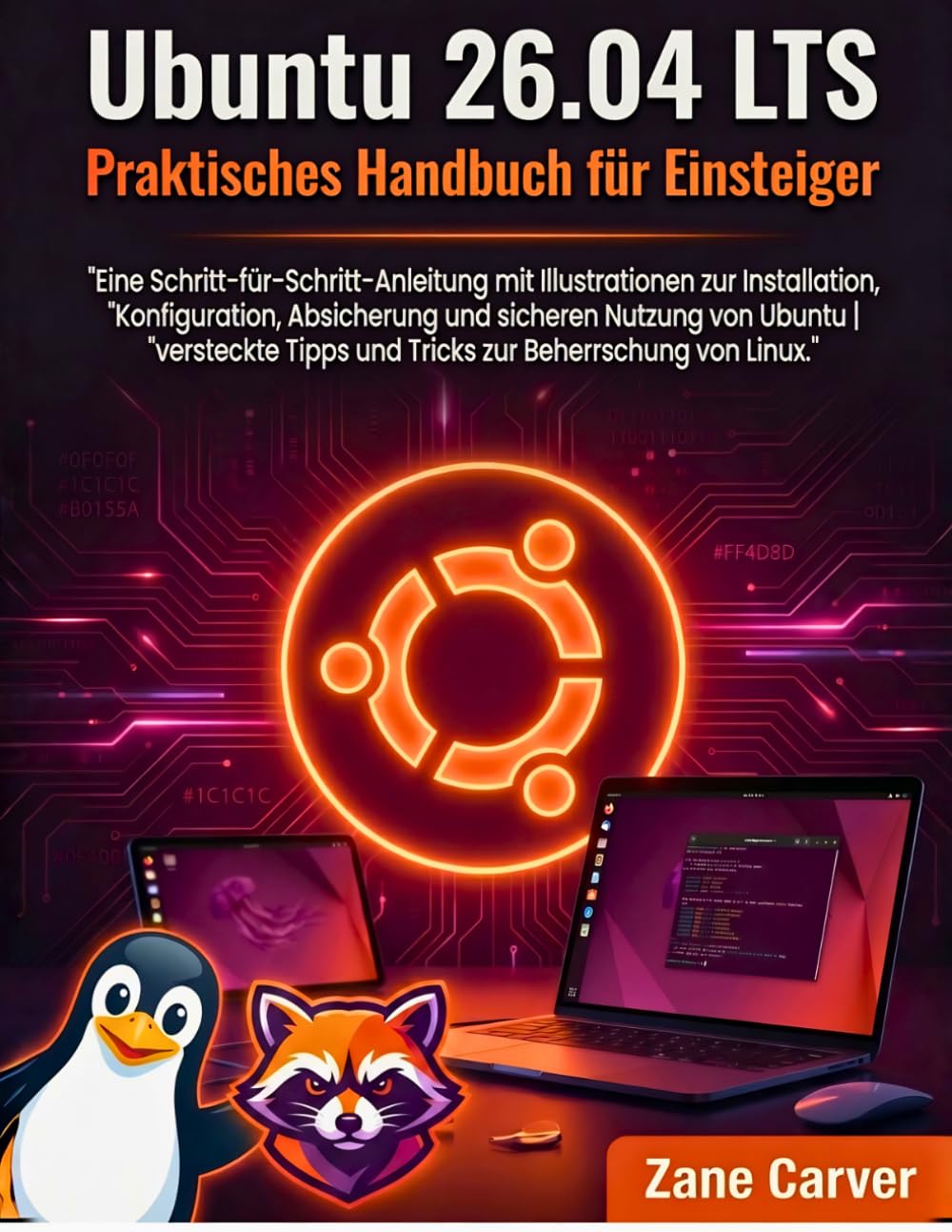 Ubuntu 26.04 LTS Praktisches Handbuch für Einsteiger: Eine Schritt-für-Schritt-Anleitung mit Illustrationen zur Installation, Konfiguration, ... Tipps und Tricks zur Beherrschung von Linux