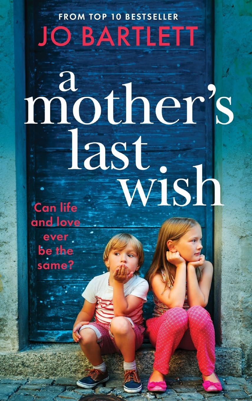 A Mother's Last Wish: Discover a heartbreaking read from Jo Bartlett