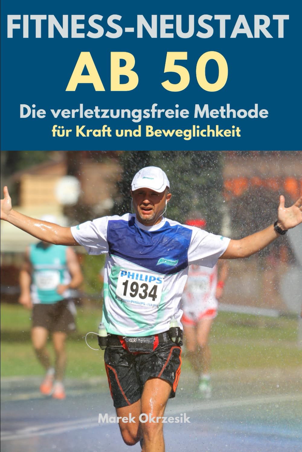 Fitness-Neustart ab 50. Die verletzungsfreie Methode für mehr Kraft und Beweglichkeit.: Ein schrittweiser Plan für Anfänger und Wiedereinsteiger, um ... und Mobilität zurückzugewinnen (Aktiv ab 50)