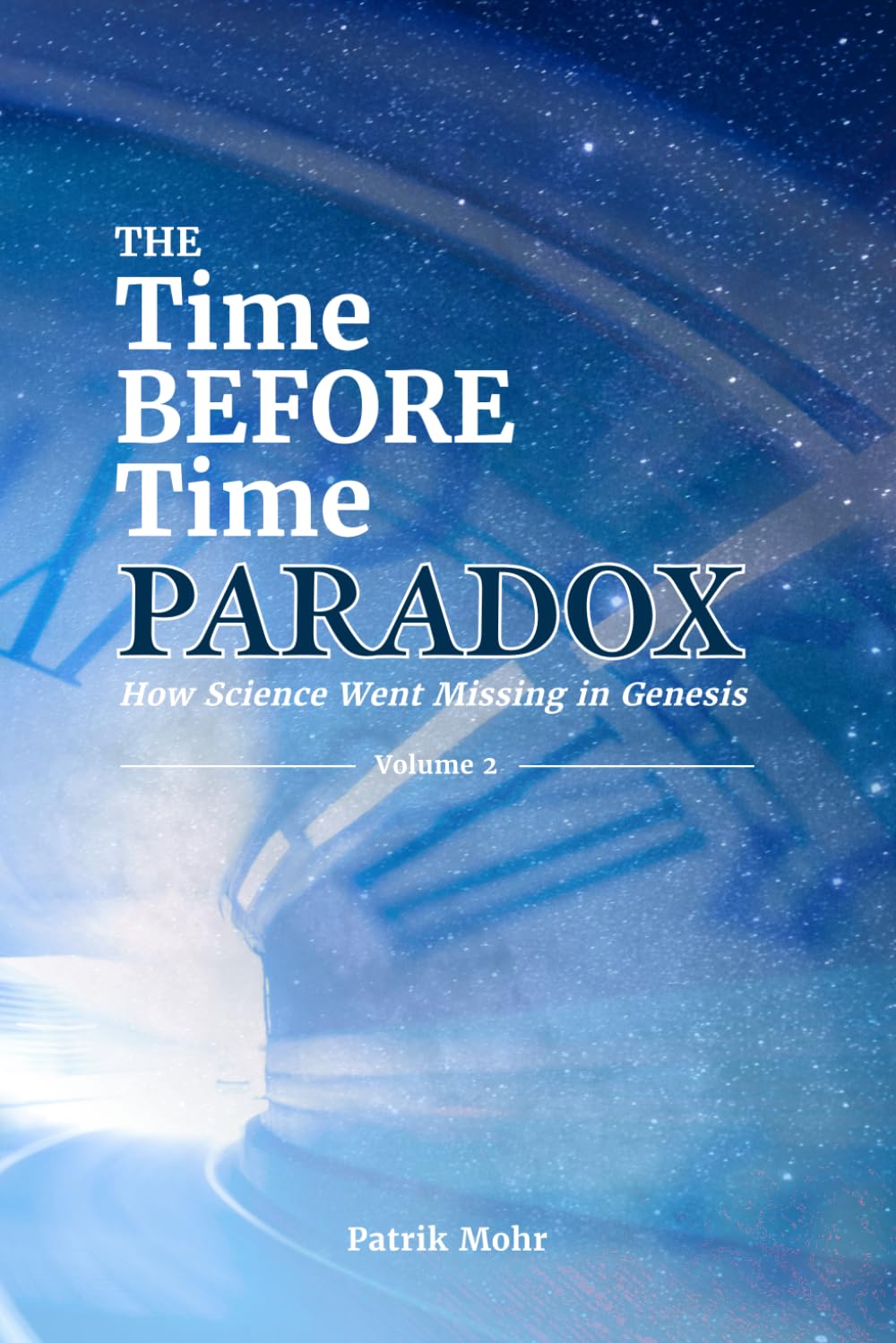 The Time Before Time Paradox vol 2 of 3: How Science Went Missing in Genesis
