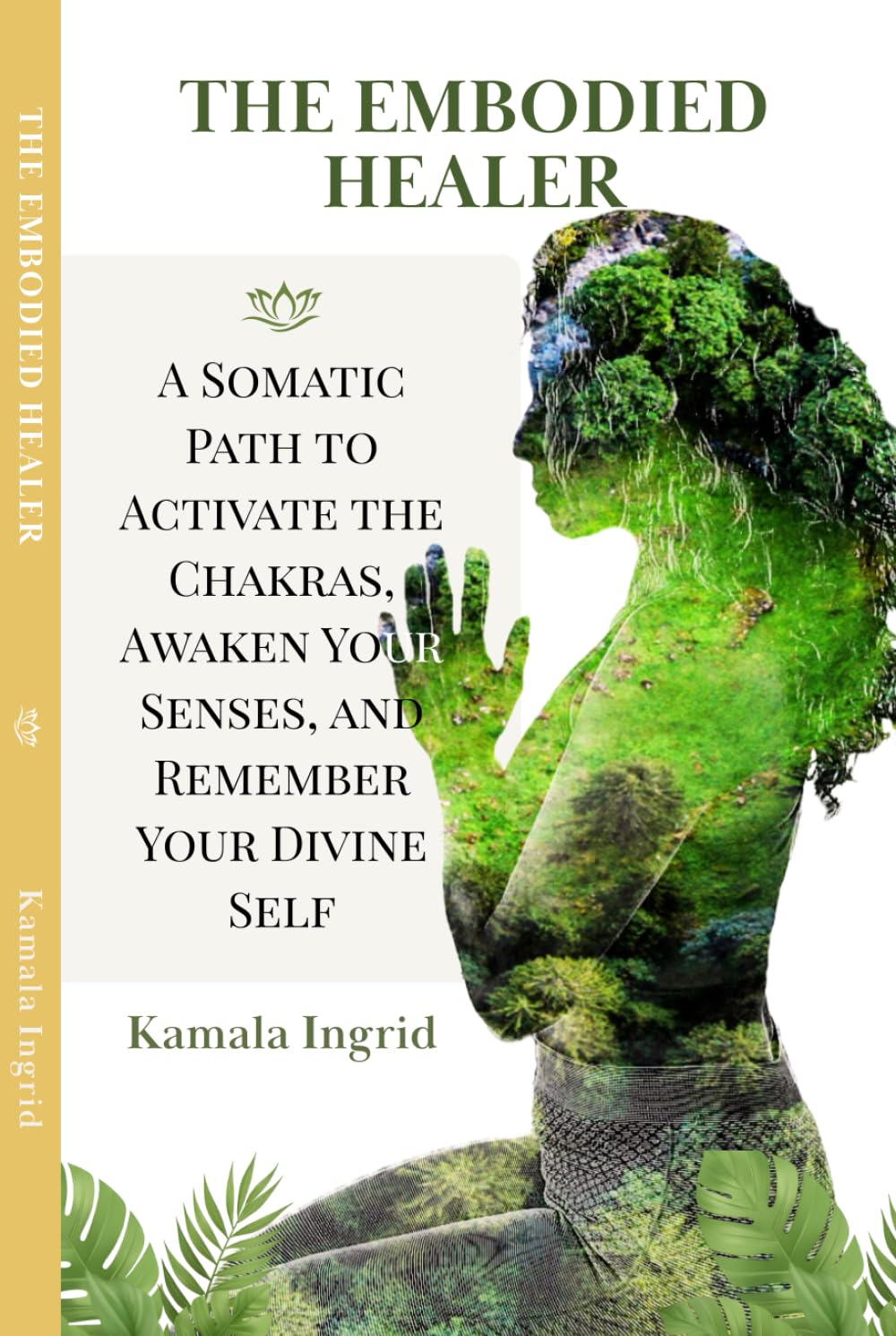 The Embodied Healer: A Somatic Path to Activate the Chakras, Awaken Your Senses, and Remember Your Divine Self (The Embodied Path)