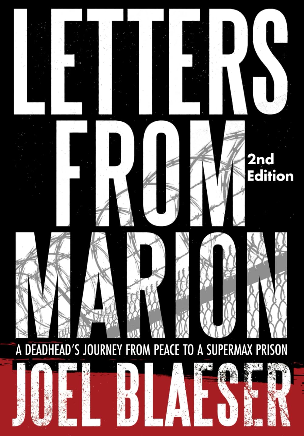 Letters From Marion: A Deadheads Journey From Peace To a Supermax Prison
