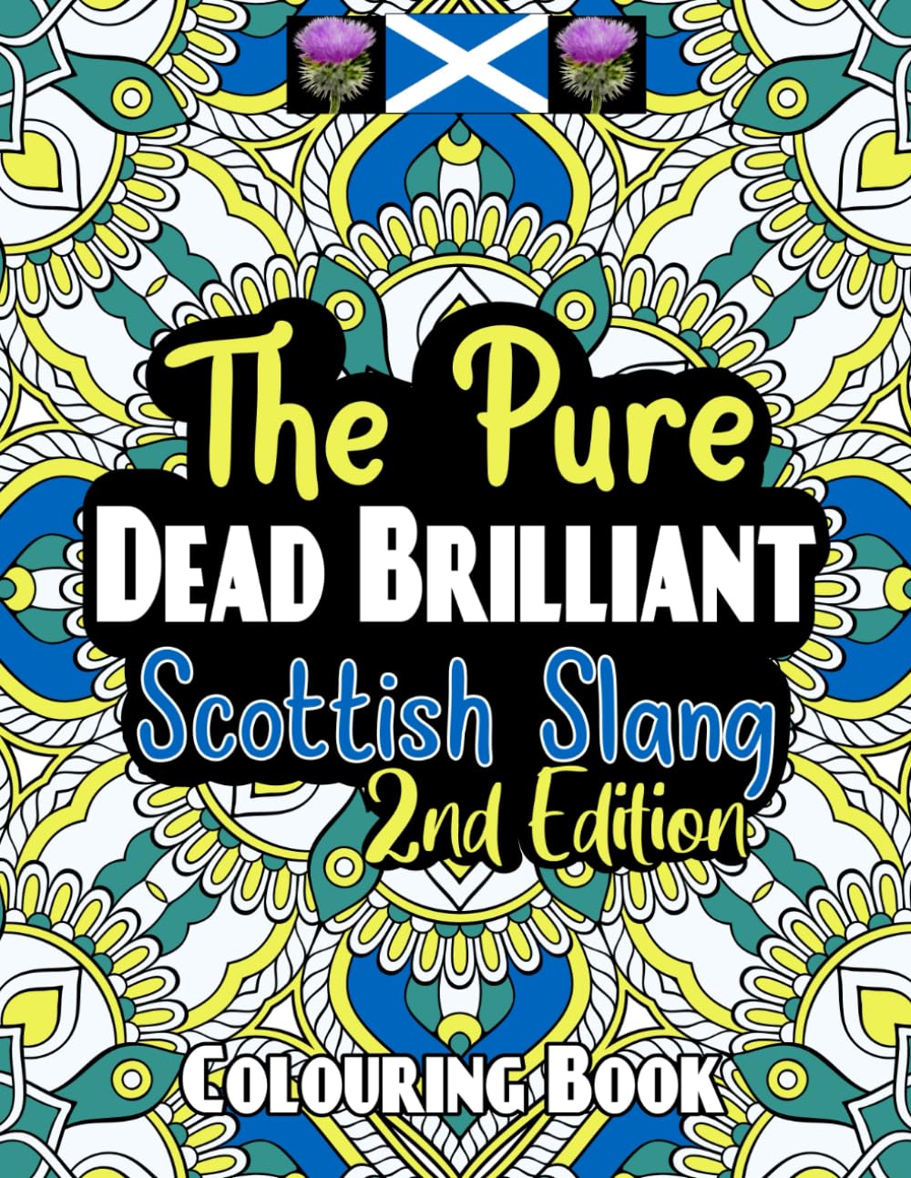 The Pure Dead Brilliant Scottish Colouring Book 2nd Edition: Scottish Slang Colouring Book II