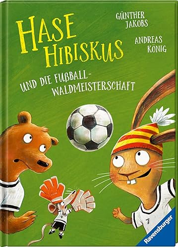 Hase Hibiskus und die Fußball-Waldmeisterschaft (Fußball-Buch für Kinder ab 3 Jahre, Vorlesebuch)