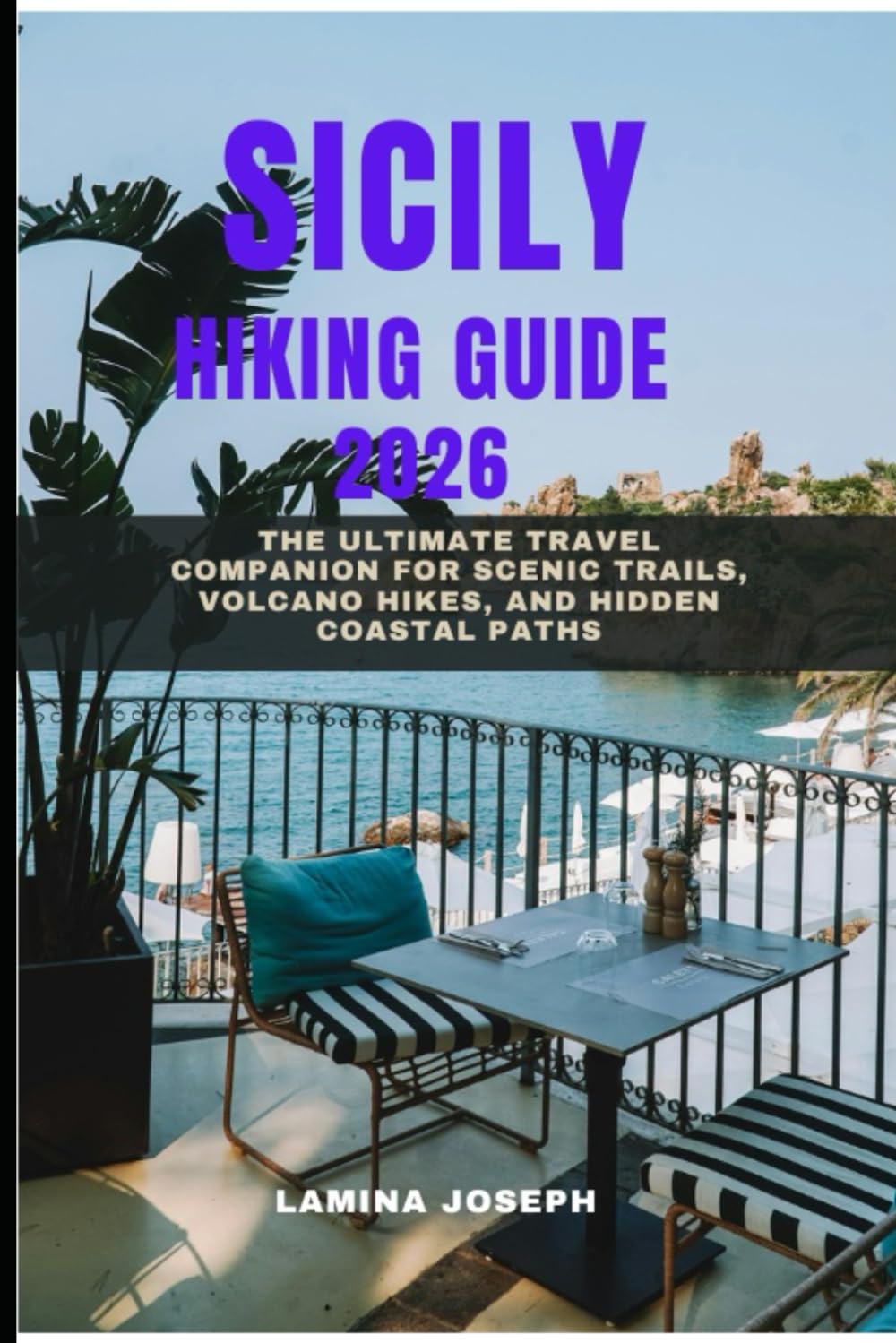 SICILY HIKING GUIDE 2026: The Ultimate Travel Companion for Scenic Trails, Volcano Hikes, and Hidden Coastal Paths (BEYOND THE SUMMIT)