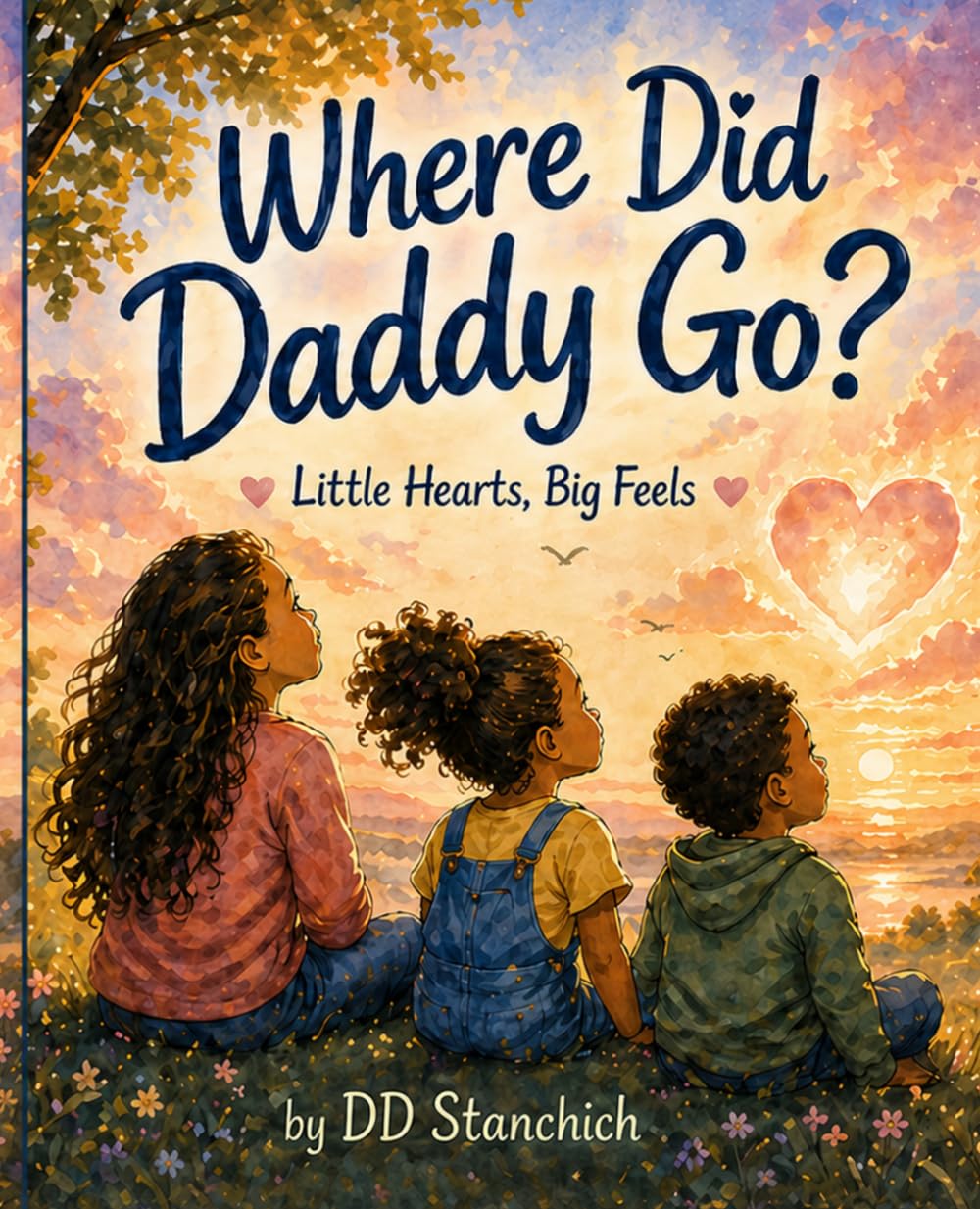 Little Hearts, Big Feels: Where Did Daddy Go?