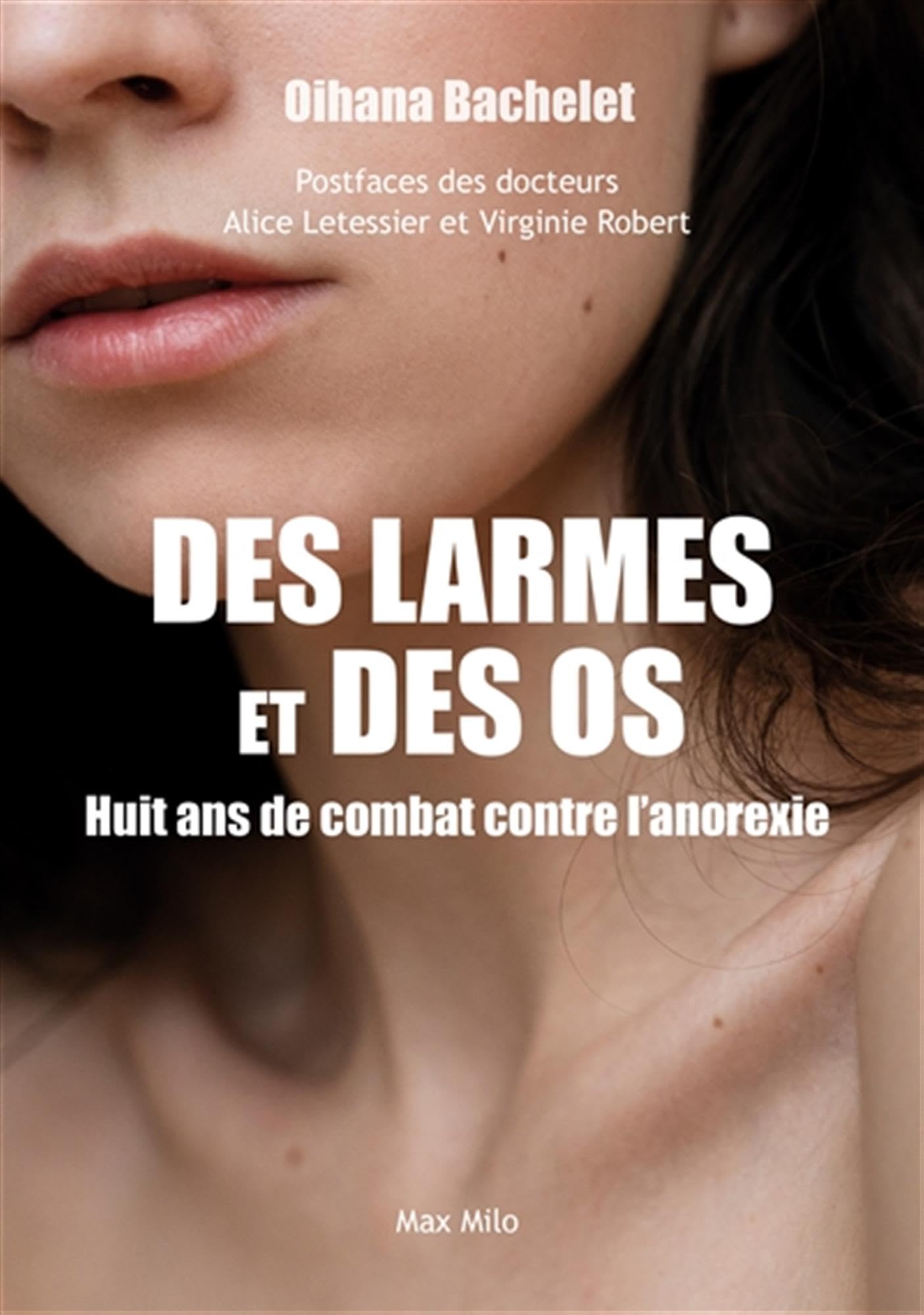 Des larmes et des os: Huit ans de combat contre l'anorexie