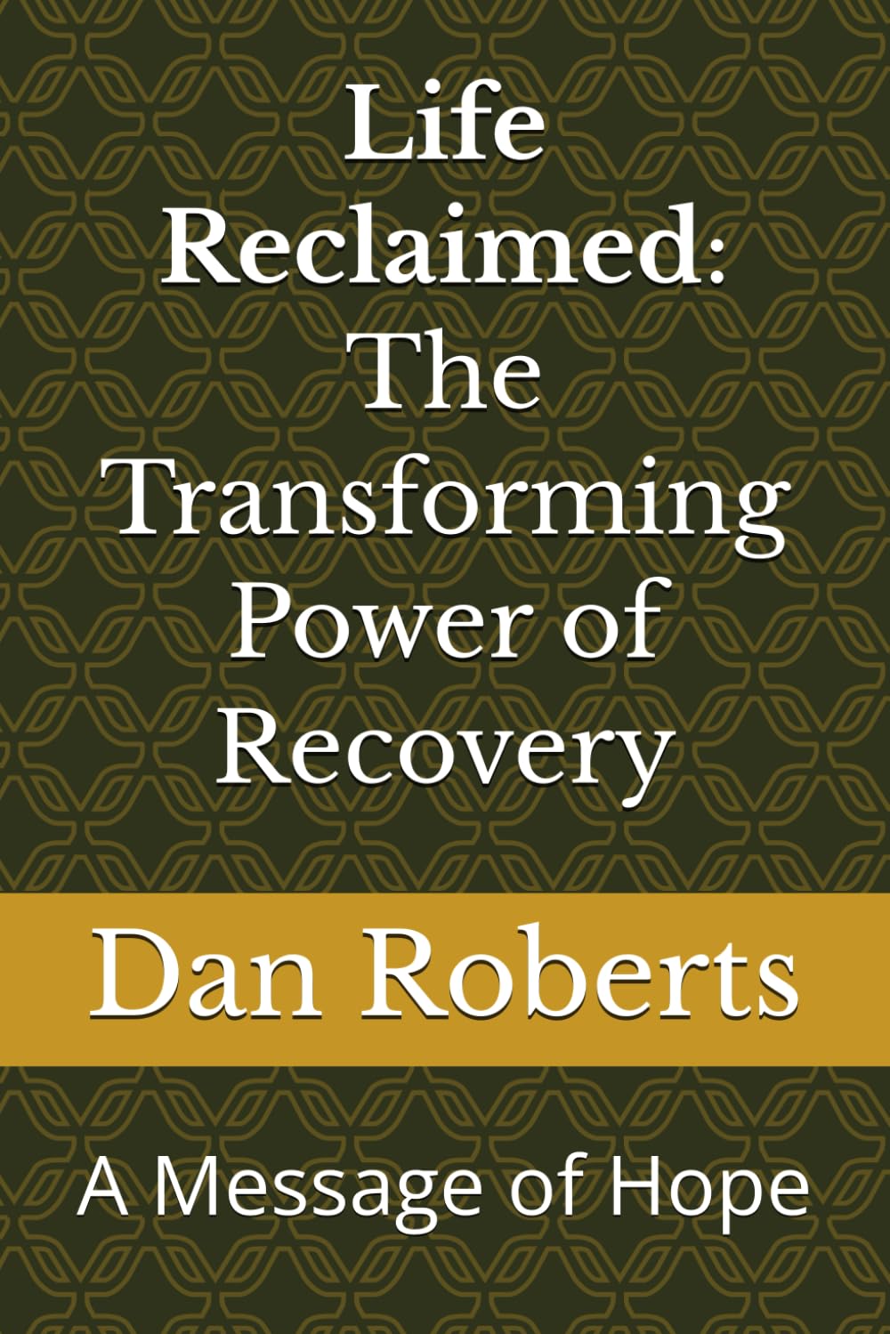 Life Reclaimed: The Transforming Power of Recovery