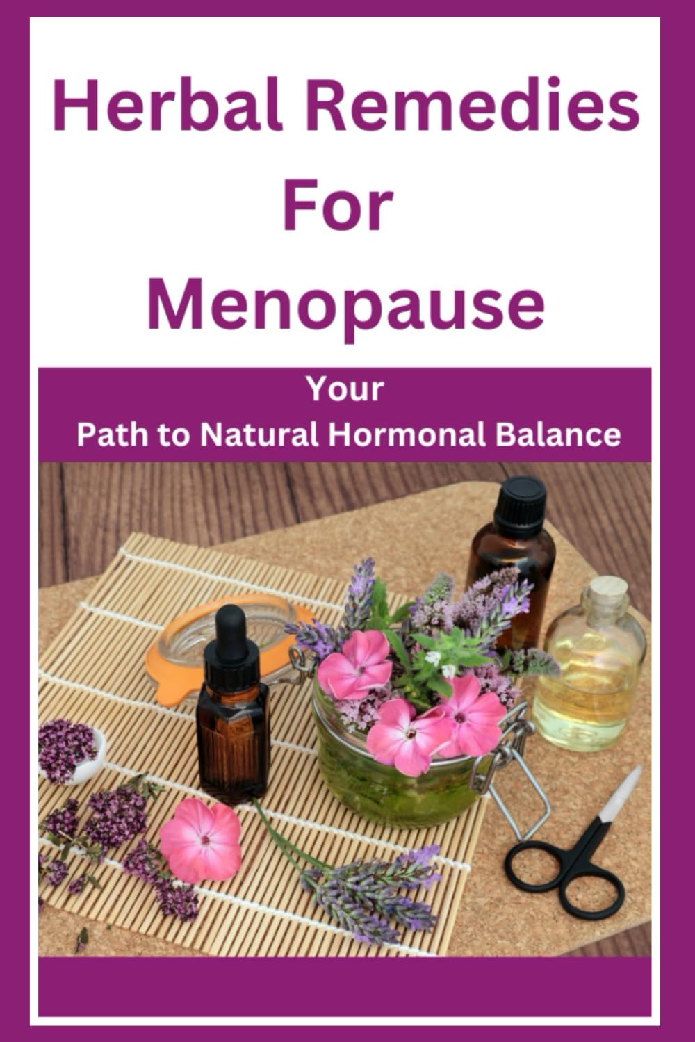 Herbal Remedies for Menopause: Your Path to Natural Hormonal Balance