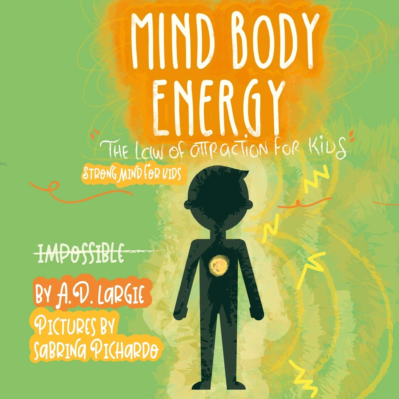 Mind Body Energy: Law Of Attraction For Kids: 2 (Strong Mind For Kids)