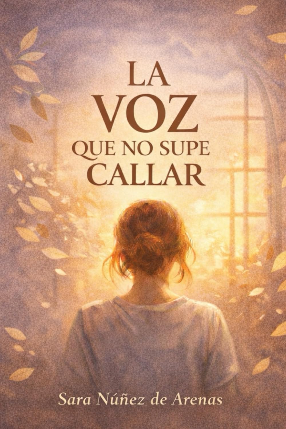 LA VOZ QUE NO SUPE CALLAR: Una historia de búsqueda fe y libertad interior