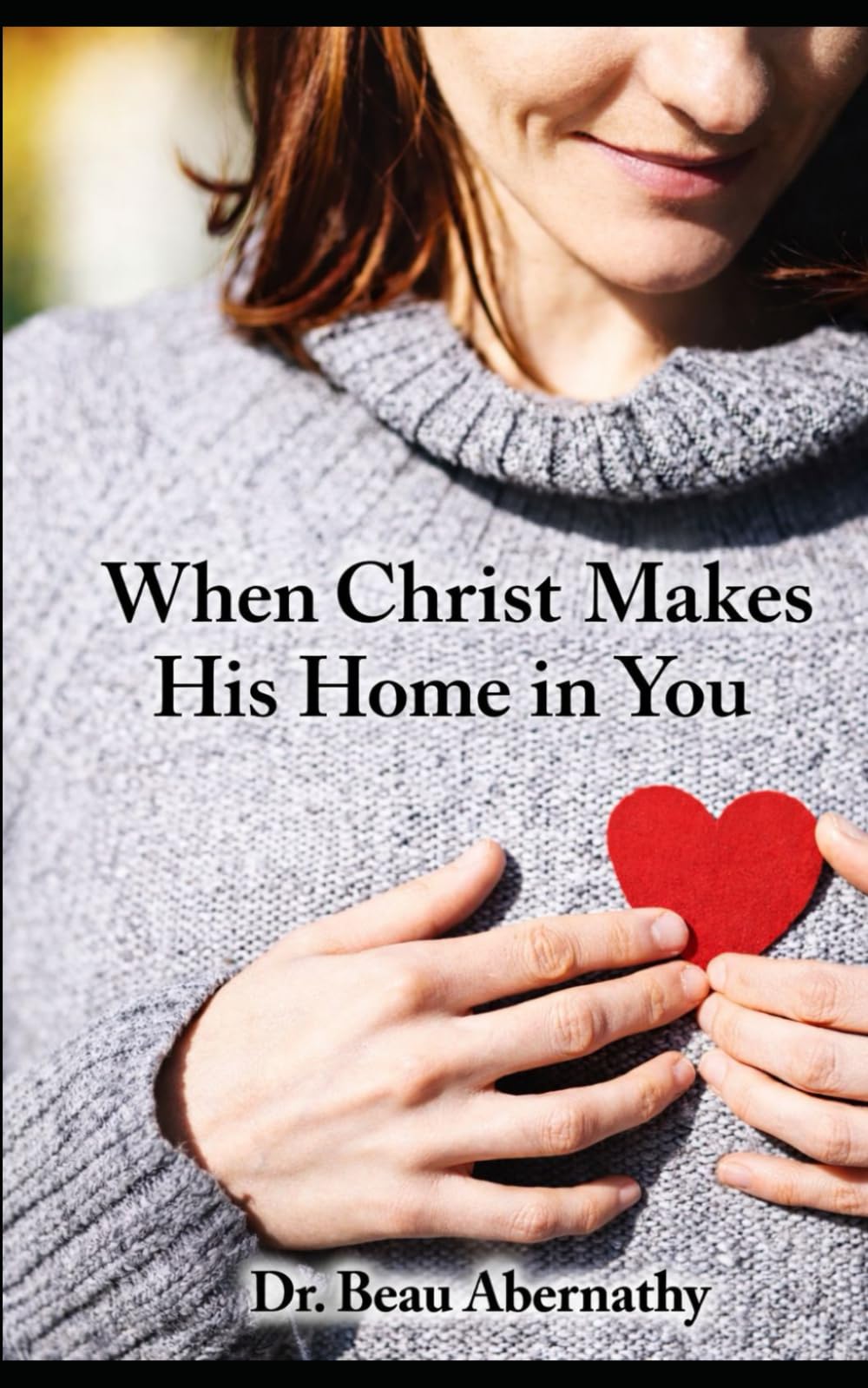 My Heart Is Christ's Home!: When Jesus Moves In: A Heart Transformed Room by Room