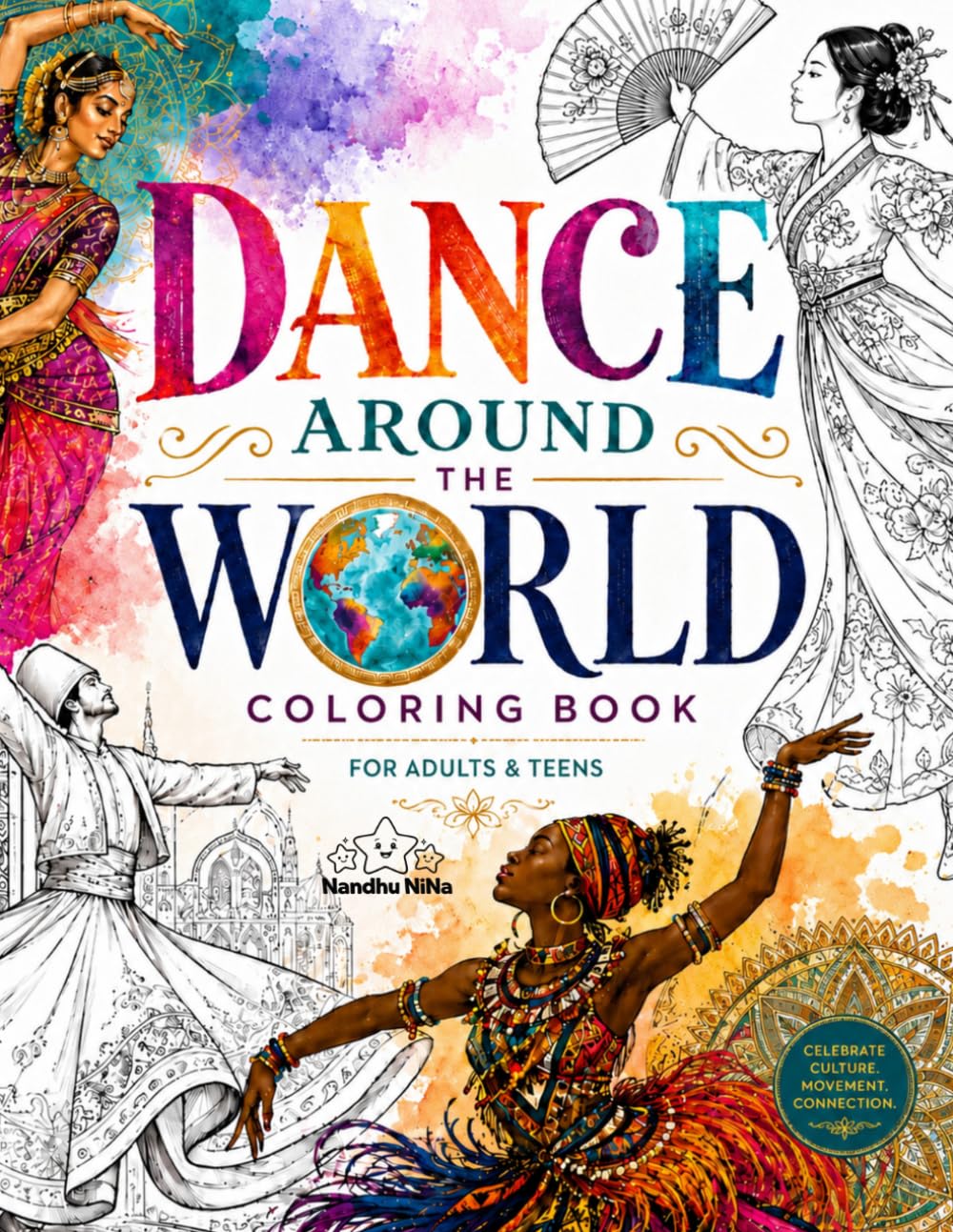 Dance Around the World Coloring Book: Explore Cultural Dance Traditions Through Relaxing Coloring (Dance Coloring Book For Teens and Adults)