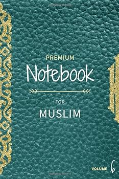 Premium Notebook for Muslim : Premium High Quality Textured Journal for Muslim, Volume 6 / Islamic Gifts for Men and Women / Hajj and Umrah Notebook for the Trip to Mecca and Madina / 100 Large Blank