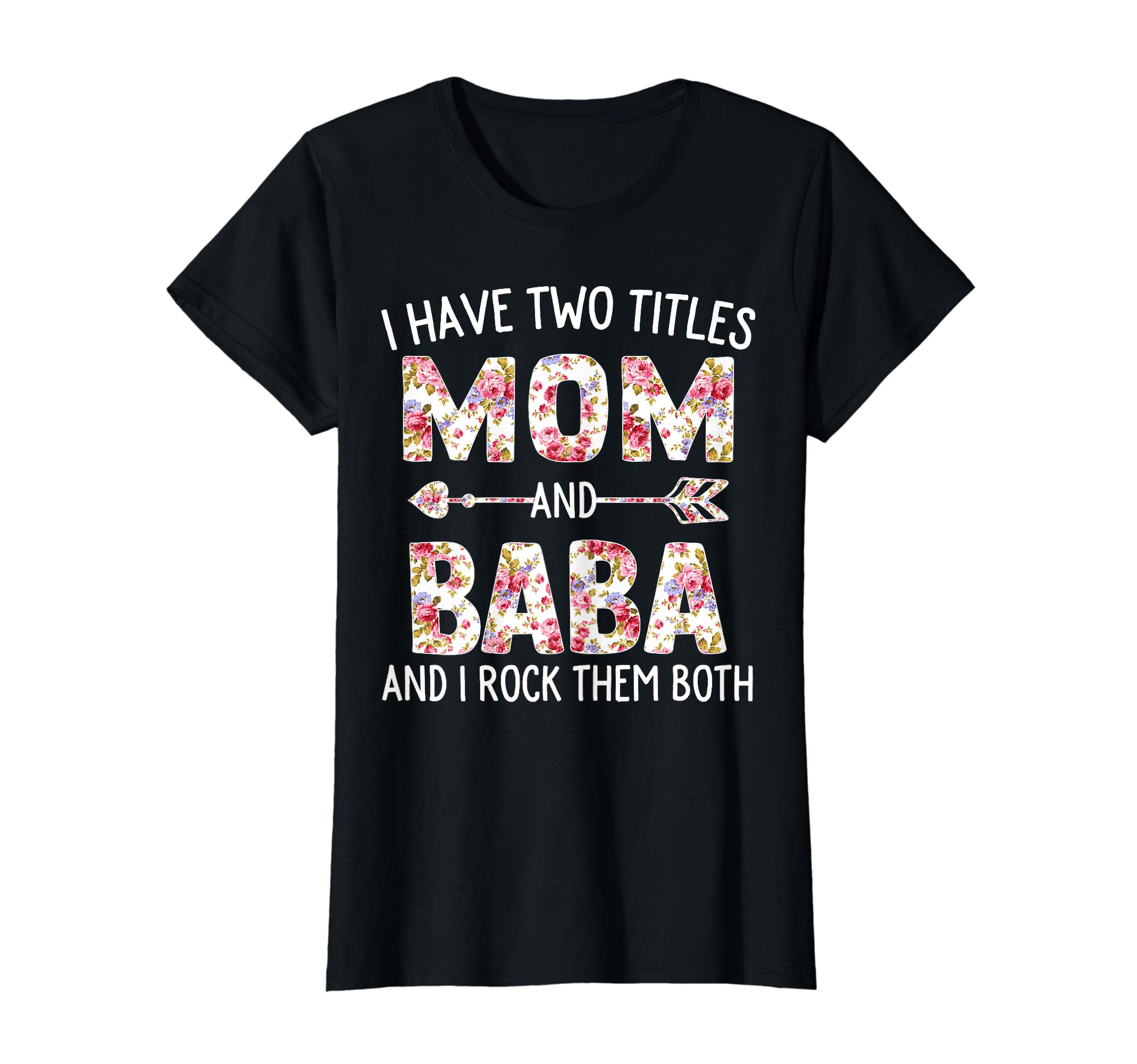 I Have Two Titles Mom And Baba Floral Cute Mothers Day T-Shirt