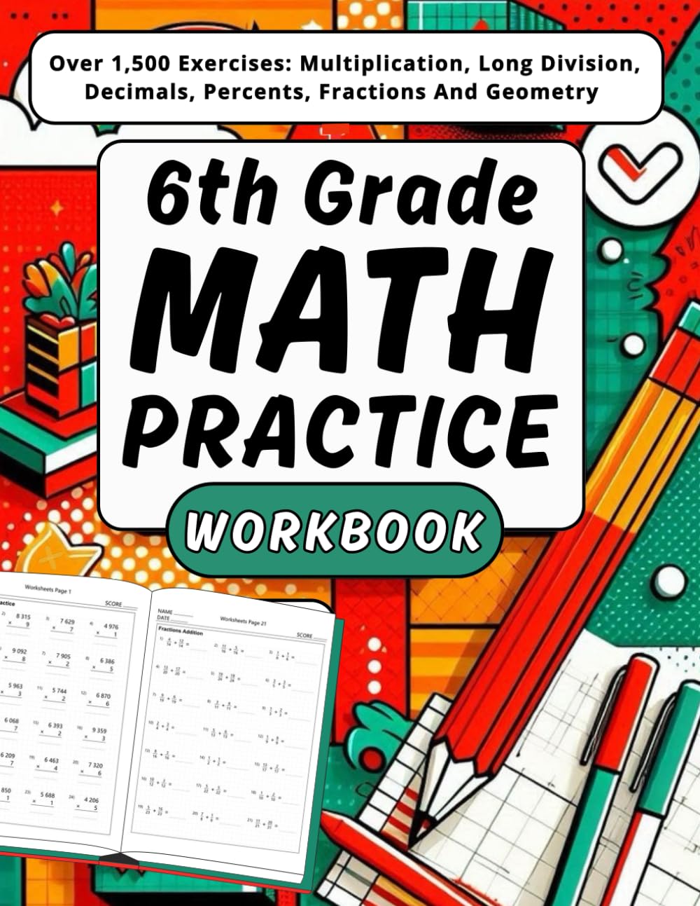 6th Grade Math Workbook: Multiplication, Long Division, Percents, Decimals, Fractions & Geometry Over 1500 Exercises with Answers