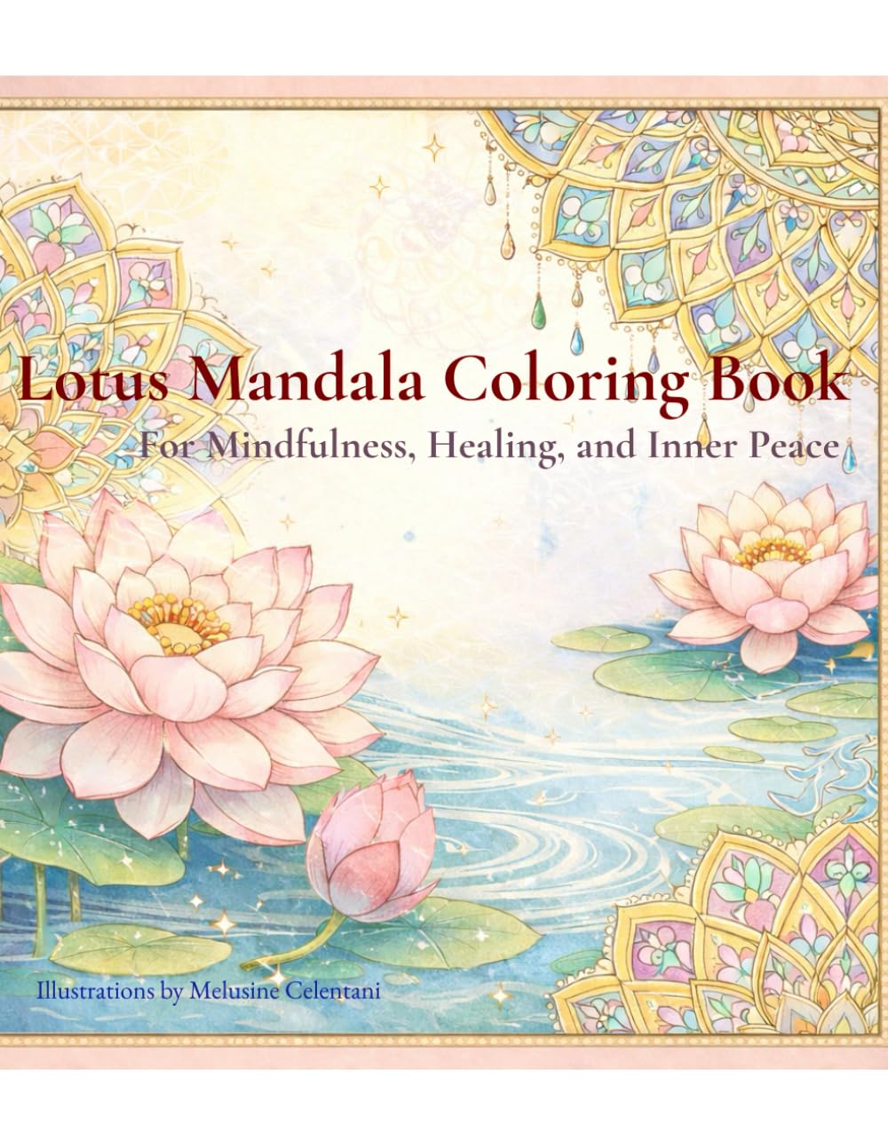 Lotus Mandala Coloring Book: A Mindful Coloring Journey for Relaxation and Self-Reflection