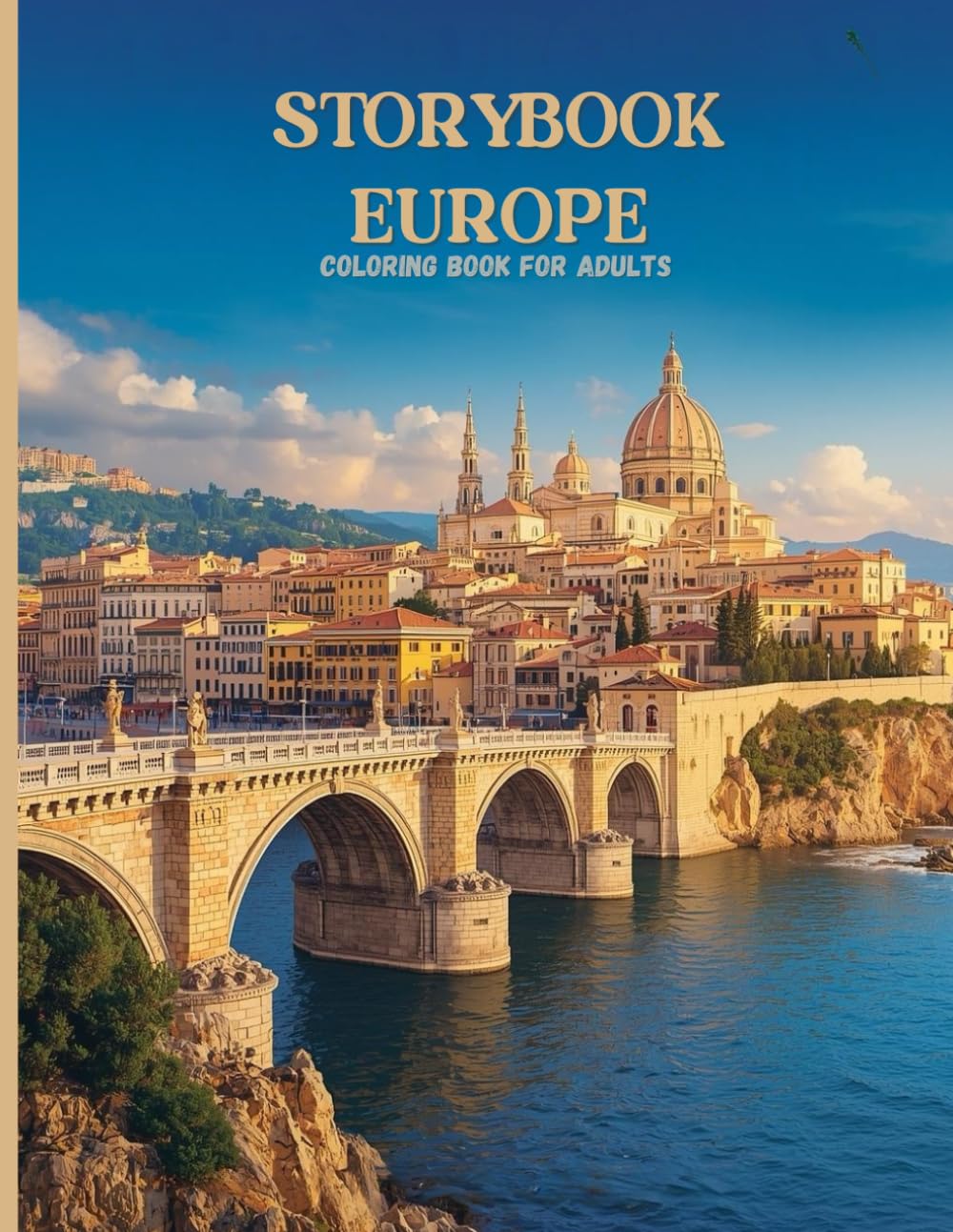 Storybook Europe: Timeless Villages & Cathedral Skylines: A Luxury Adult Coloring Book of Fairytale Towns, Historic Bridges, and Old-World Architecture