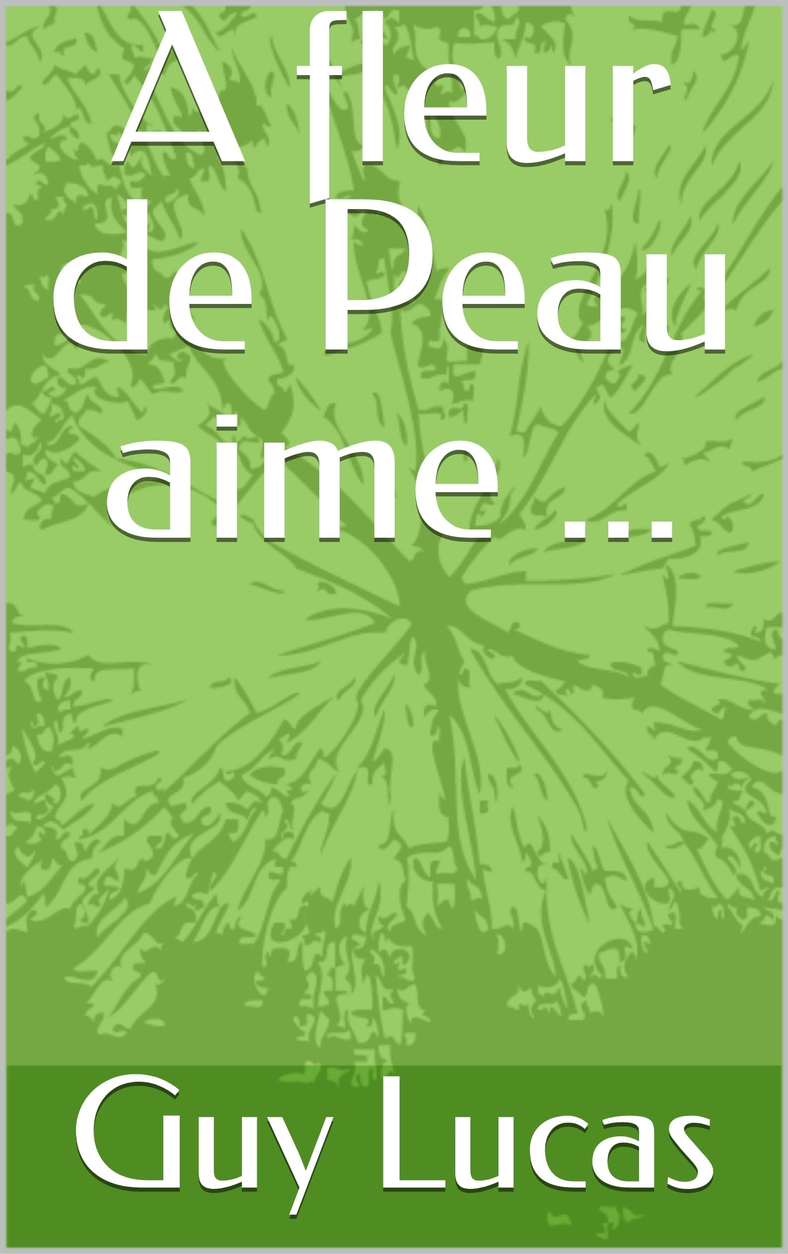 A fleur de Peau aime ... (French Edition)