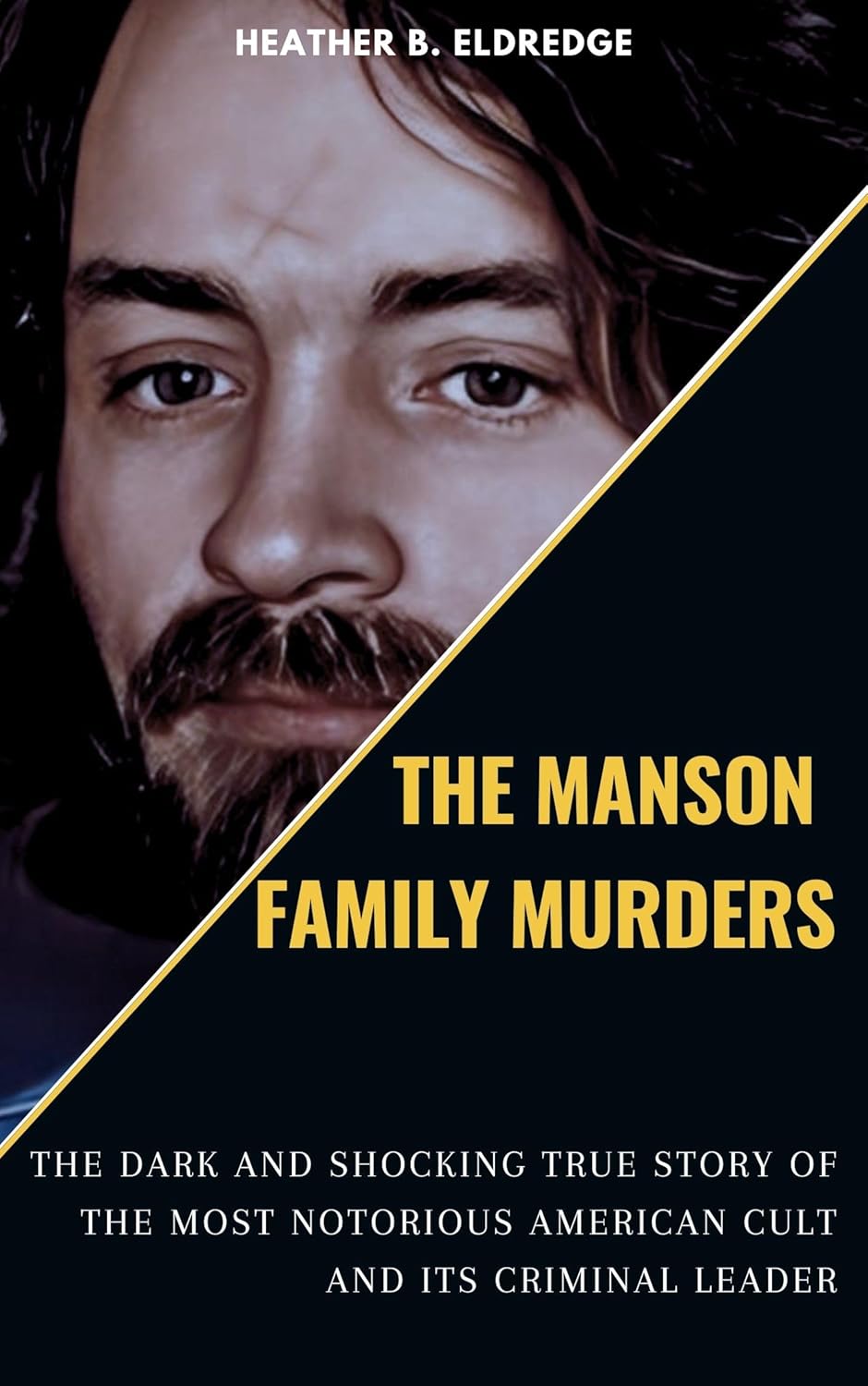 THE MANSON FAMILY MURDERS The Dark and Shocking True Story THE MANSON FAMILY MURDERS The Dark and Shocking True Story