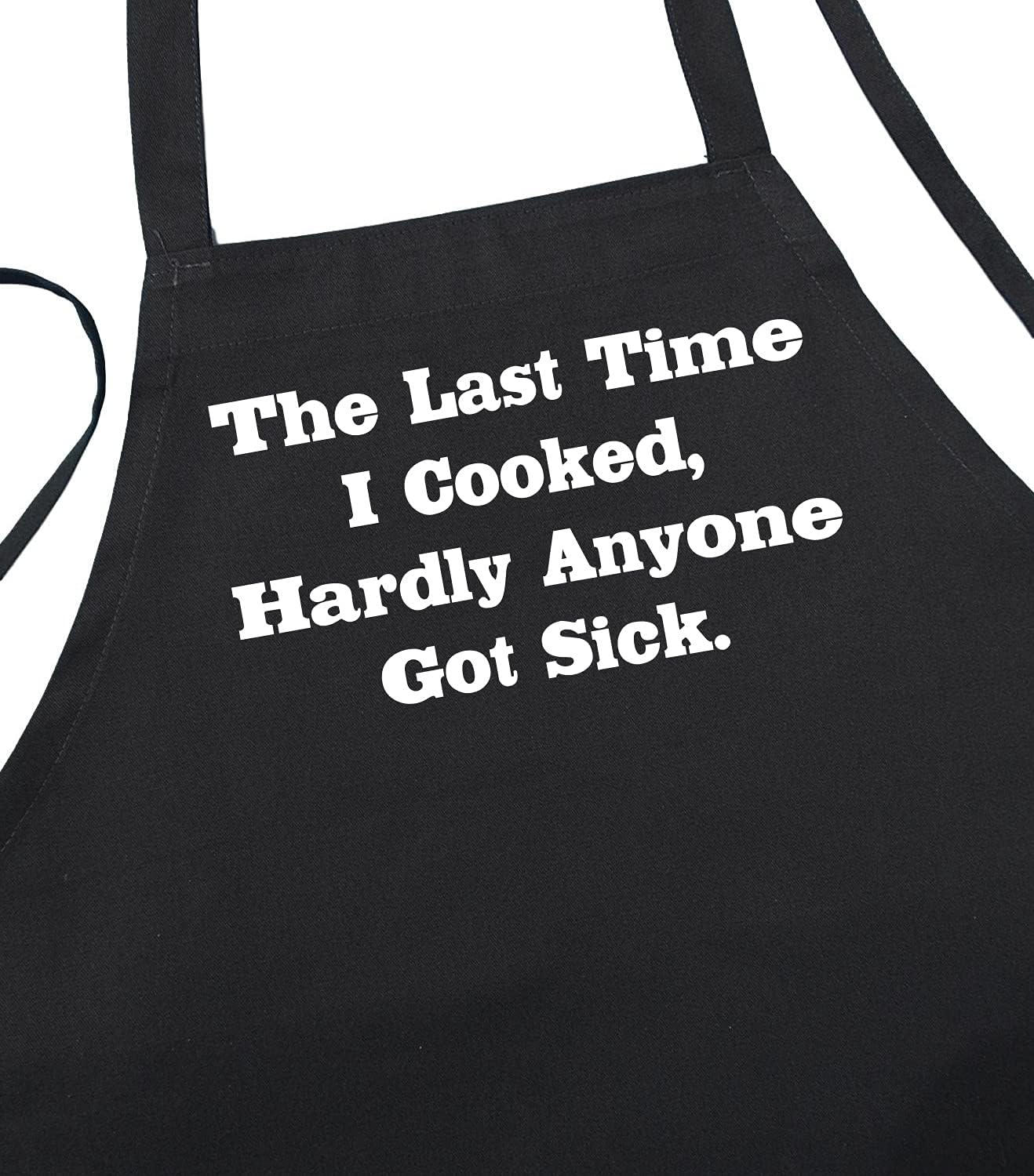 Funny Cooking Apron – Last Time I Cooked Hardly Anyone Got Sick – Black Chef Apron for Men & Women, BBQ, Kitchen, Grill Gift