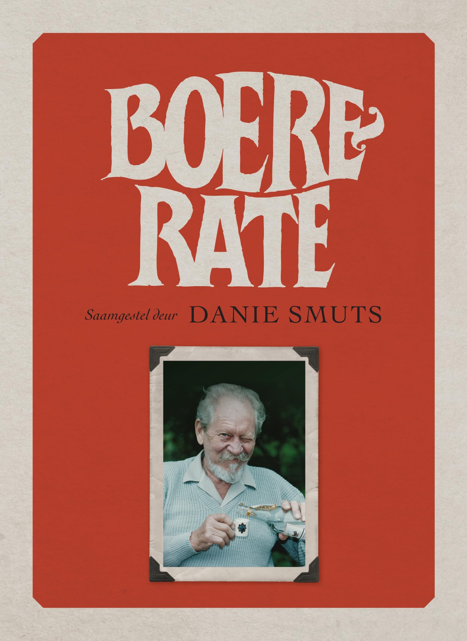 Boererate: Heruitgawe Van Danie Smuts Se Versameling Skreeusnaakse Tradisionele Boererate (Afrikaans Edition)