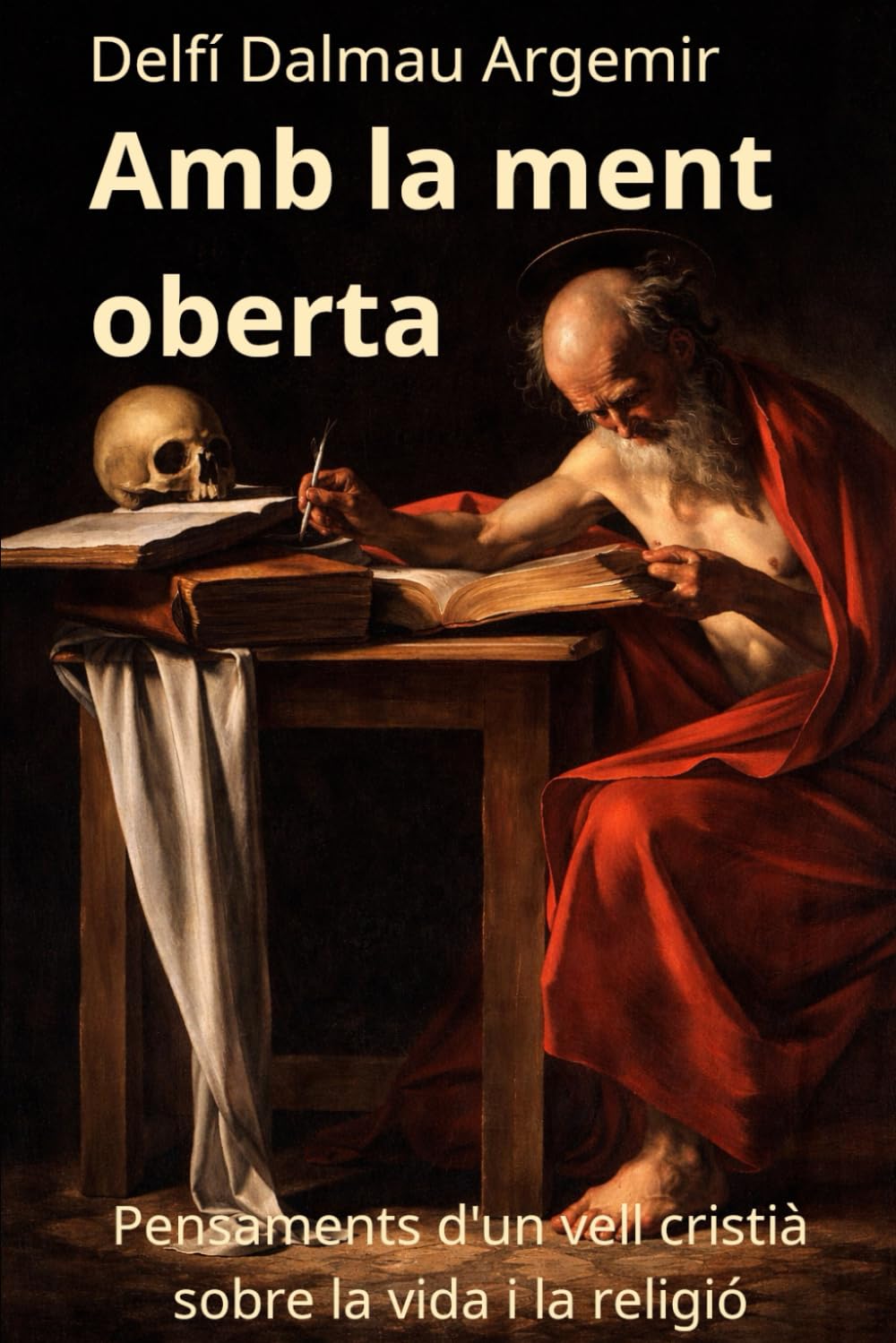 Amb la ment oberta: Pensaments d'un vell cristià sobre la vida i la religió (El Bon Camí)