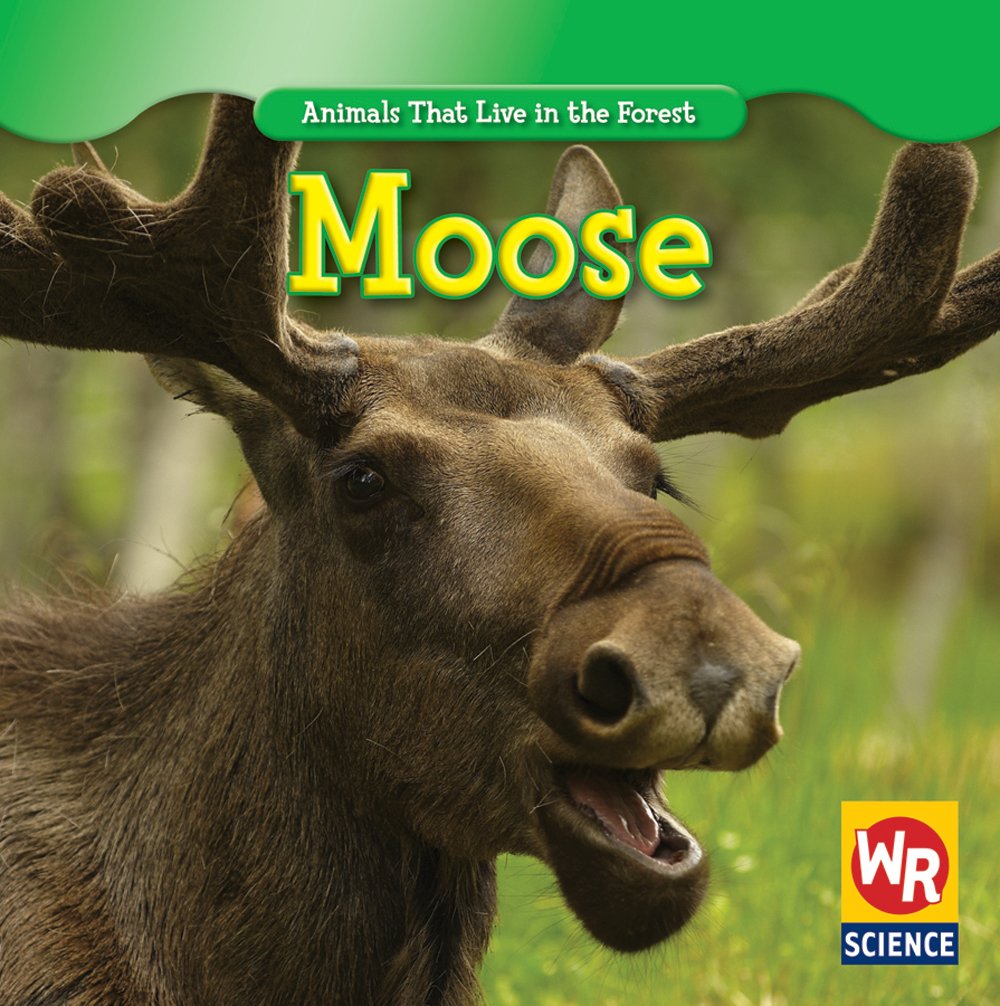 Moose (Animals That Live in the Forest (Second Edition))