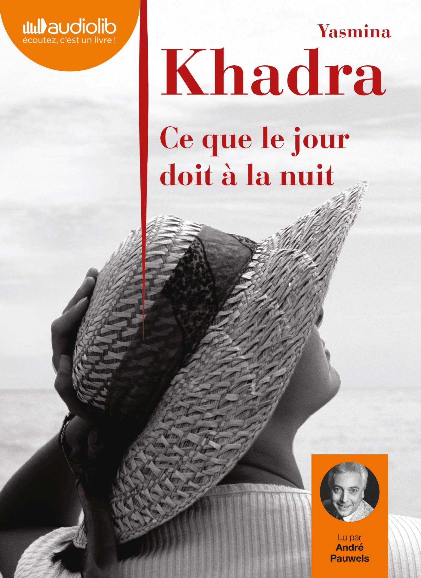 Ce que le jour doit à la nuit: Livre audio 1CD MP3 Khadra, Yasmina and Pauwels, André