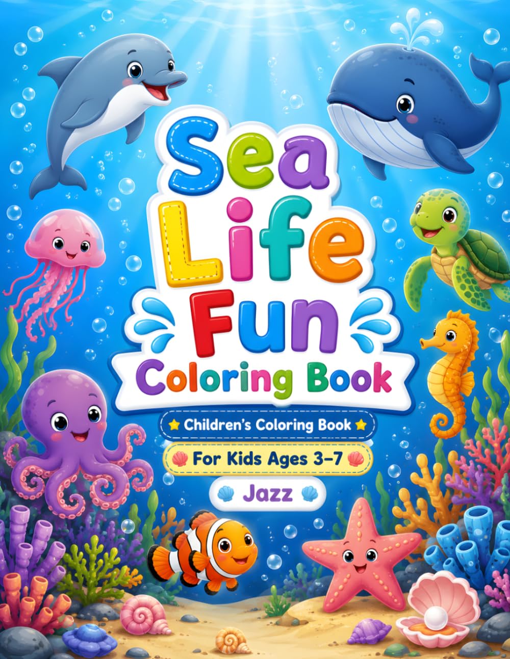 Sea Life Fun Coloring Book: Cute Underwater Animals and Ocean Adventures for Kids Ages 3–7