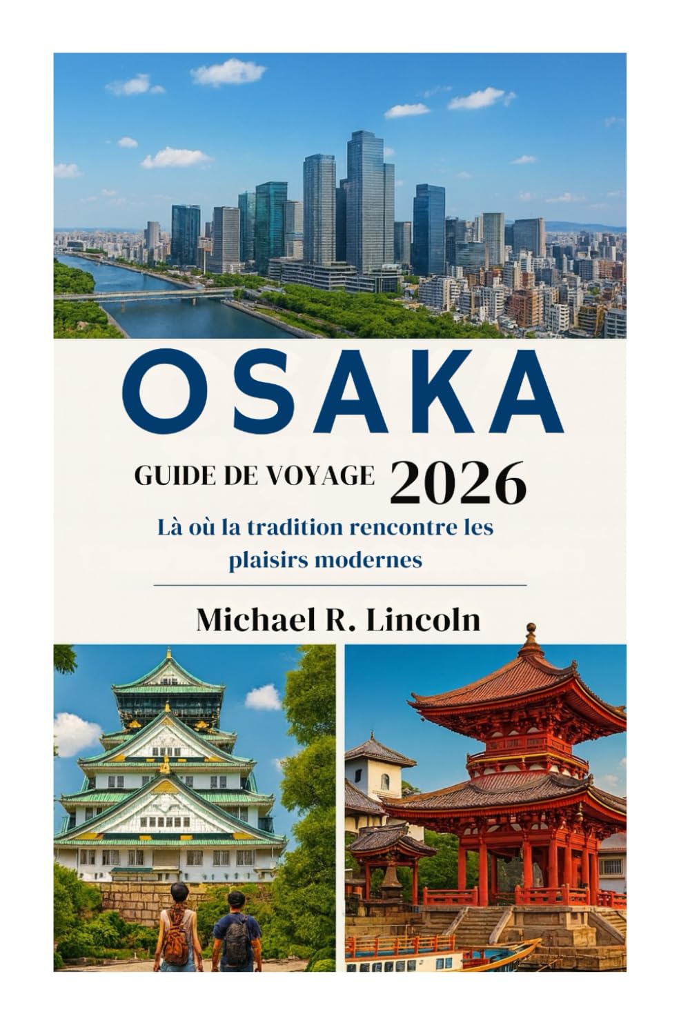 OSAKAGUIDE DE VOYAGE 2026: Là où la tradition rencontre les plaisirs modernes