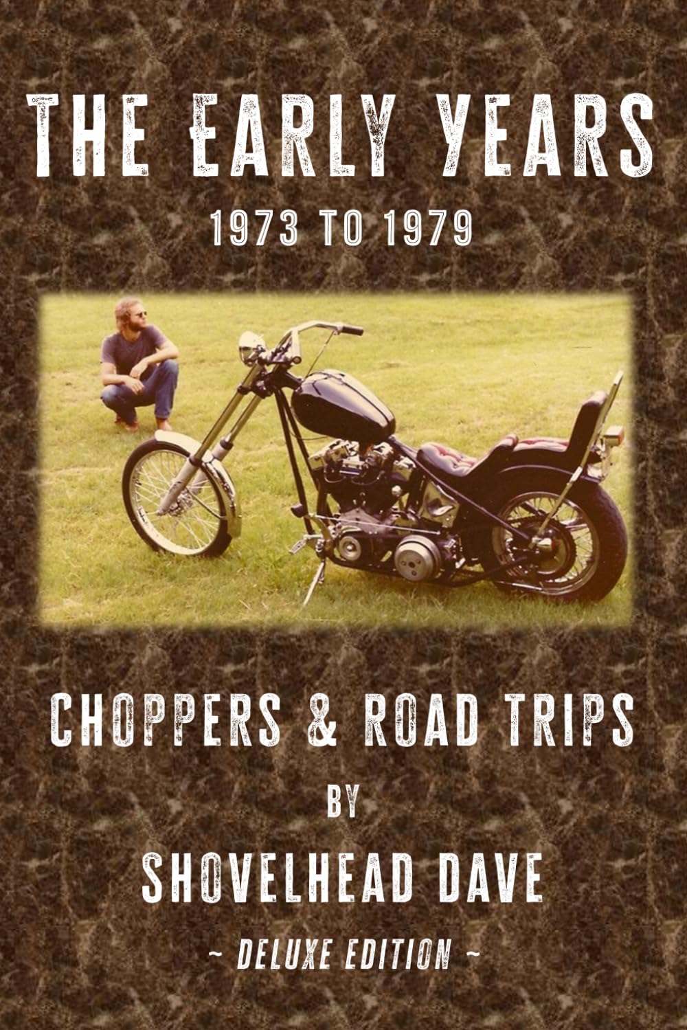 The Early Years - 1973 to 1979: Choppers and Road Trips - Deluxe Edition (Chopper Hobo Books)      Paperback – November 5, 2024