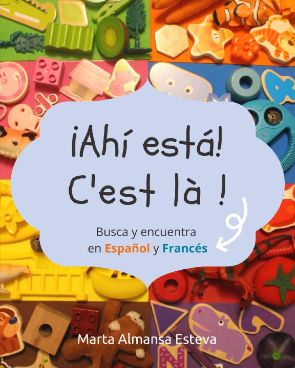 ¡Ahi esta! C'est la !: Busca y encuentra en Español y Frances (Bilingual Books for Children)