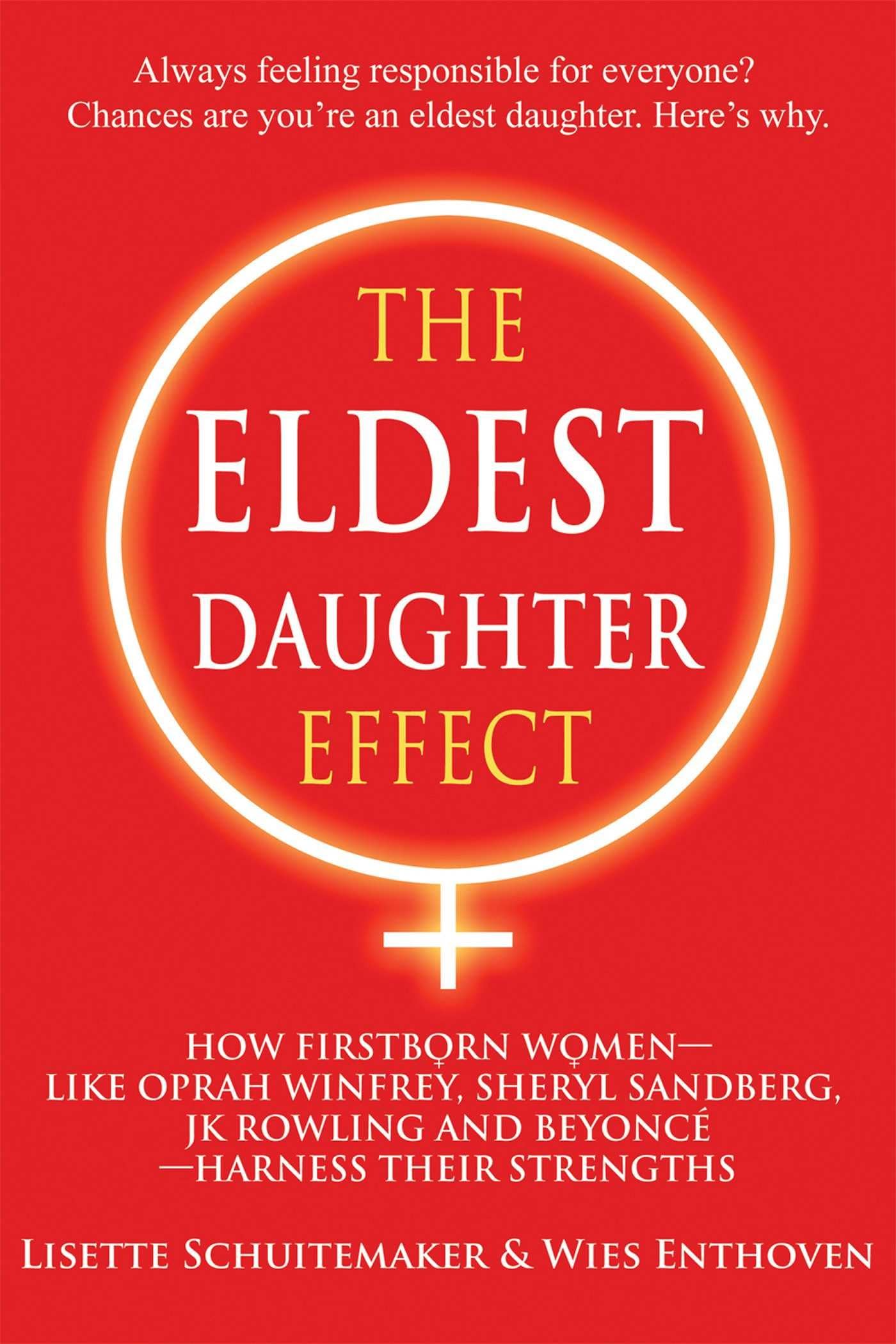 Findhorn Press The Eldest Daughter Effect: How First Born Women - Like Oprah Winfrey, Sheryl Sandberg, Jk Rowling and Beyoncé - Harness Their Strengths