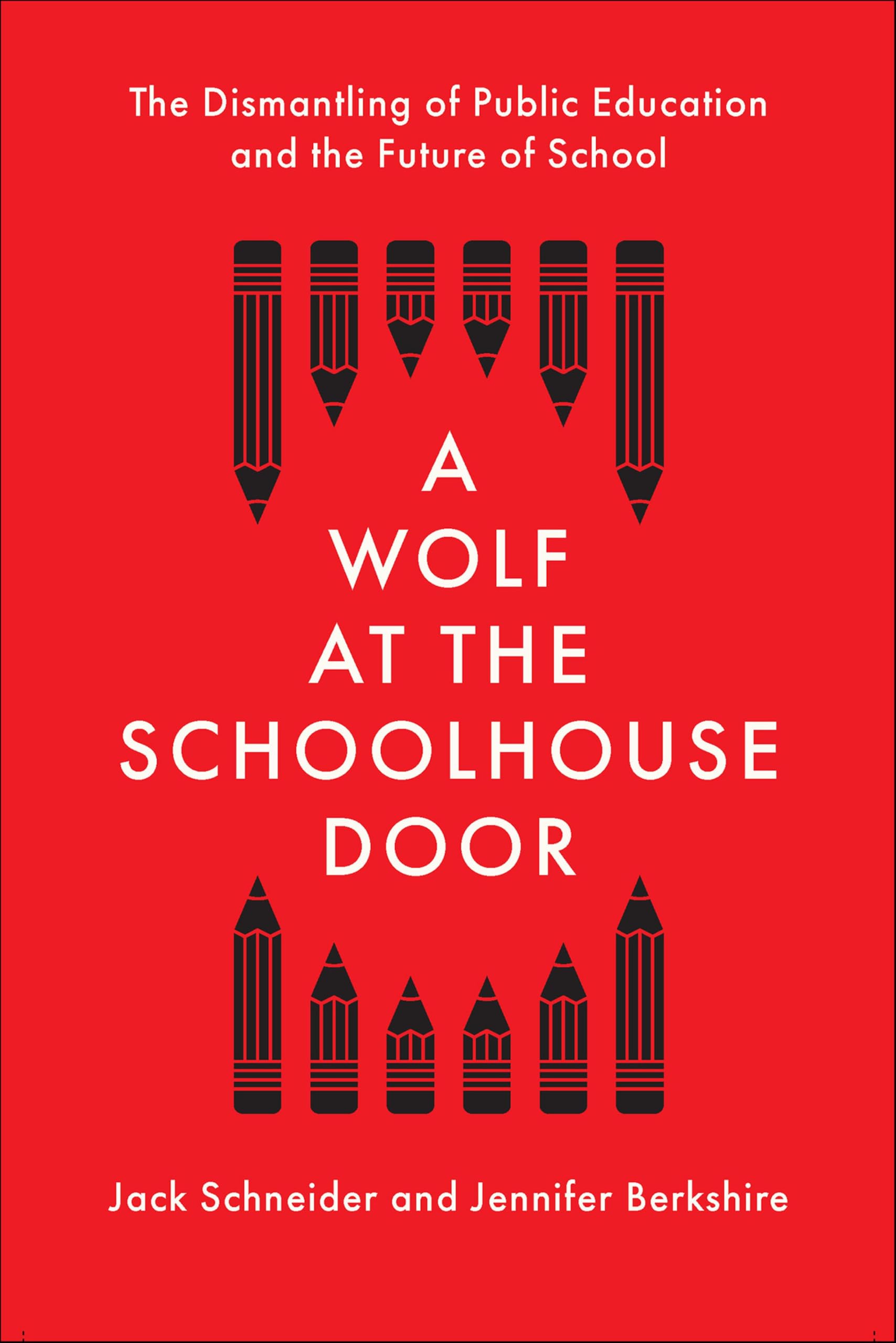 A Wolf at the Schoolhouse Door: The Dismantling of Public Education and the Future of School