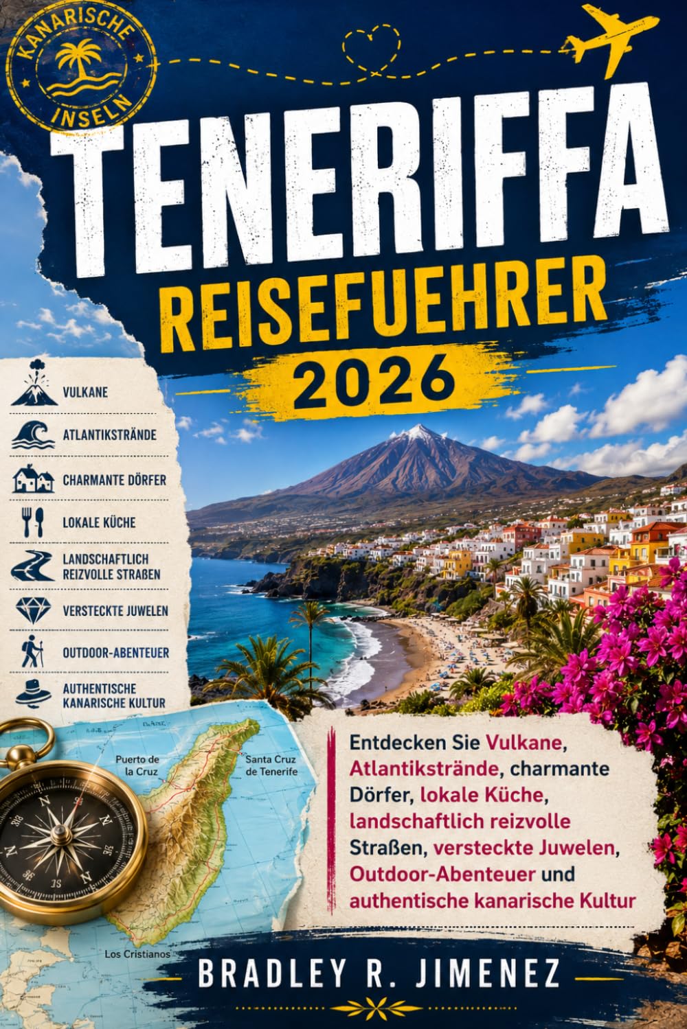Teneriffa Reisefuehrer 2026: Entdecken Sie Vulkane, Atlantikstrände, charmante Dörfer, lokale Küche, landschaftlich reizvolle Straßen, versteckte ... und authentische kanarische Kultur