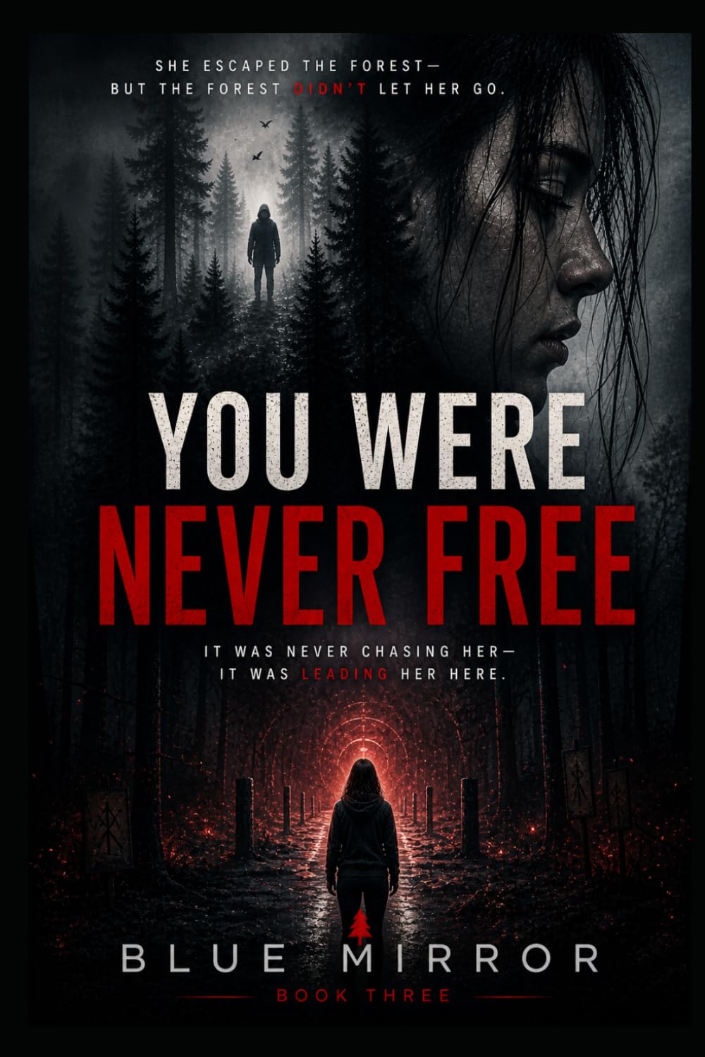 You Were Never Free: It was never chasing her—it was leading her here (The You Were Never Trilogy)