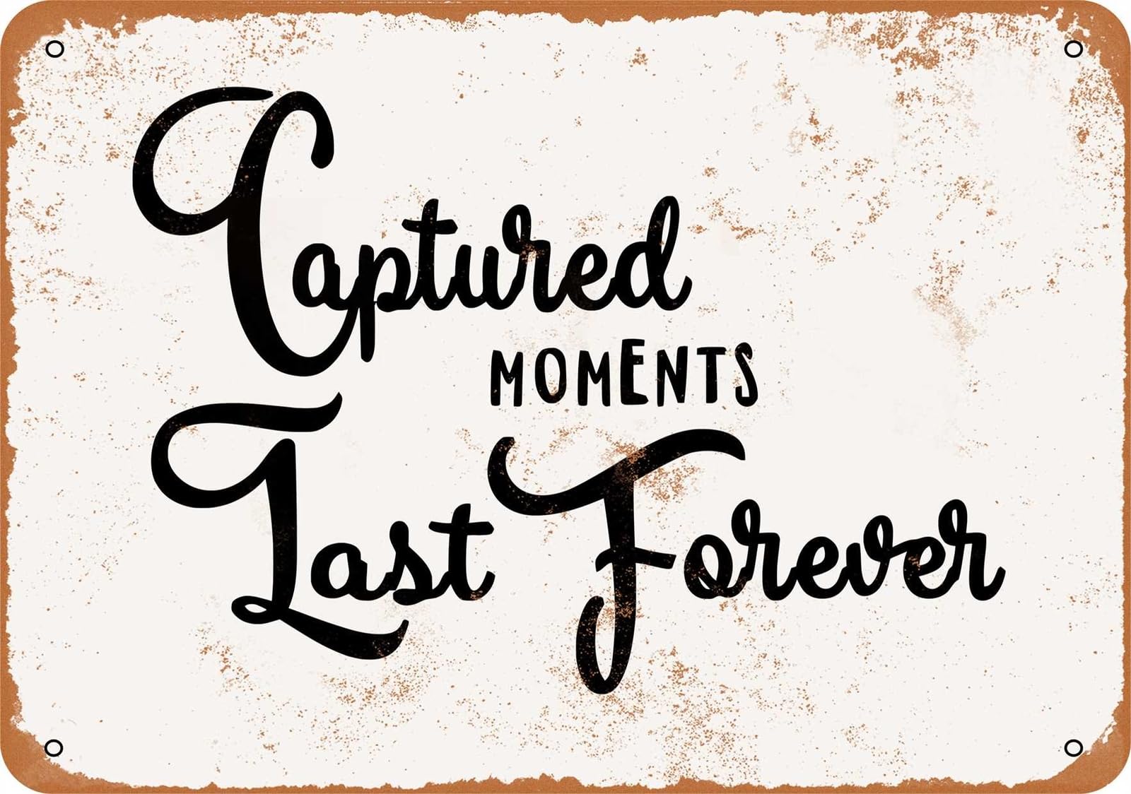 Metal Sign - Captured Moments Last Forever - Vintage Look home decor
