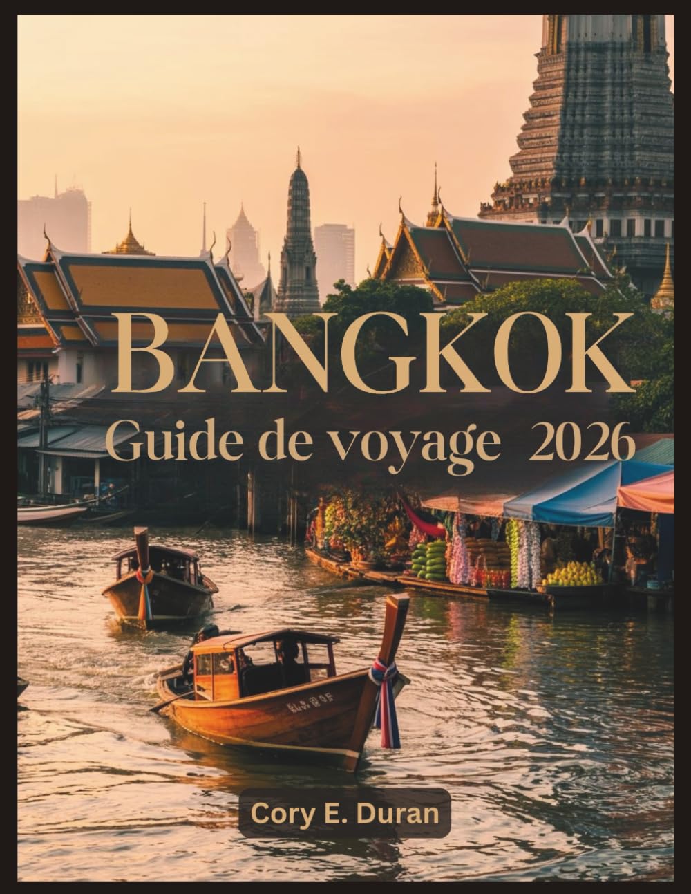 Bangkok Guide de voyage 2026: Itinéraires inoubliables, cuisine de rue à goûter absolument, temples célèbres,hébergements de luxe et économiques, vie nocturne et conseils d'initiés pour les nouveaux