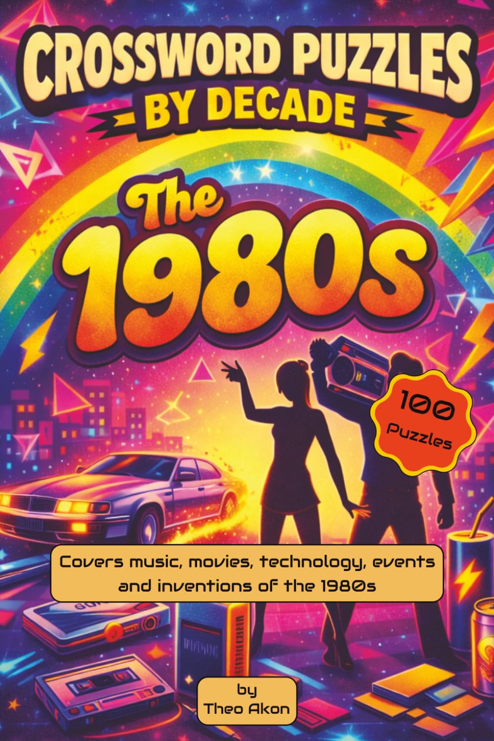 Crossword Puzzles by Decade. The 1980s: 100 Relaxing 1980s-Themed Crossword Puzzles. Suitable for Adults, Seniors, and Teens