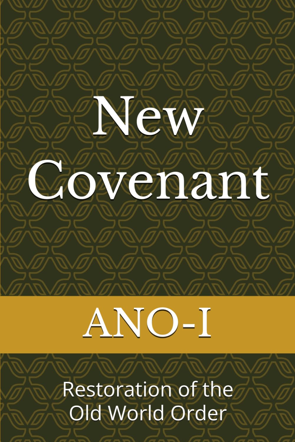New Covenant: Restoration of the Old World Order