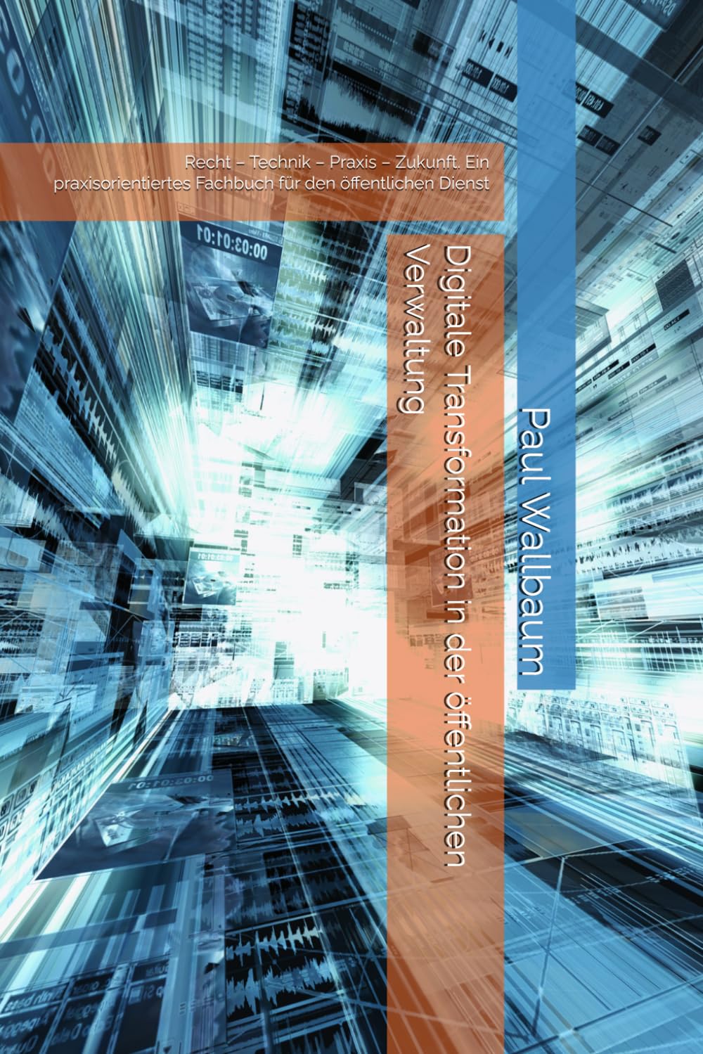 Digitale Transformation in der öffentlichen Verwaltung: Recht – Technik – Praxis – Zukunft. Ein praxisorientiertes Fachbuch für den öffentlichen Dienst (Fachbücher für die öffentliche Verwaltung)
