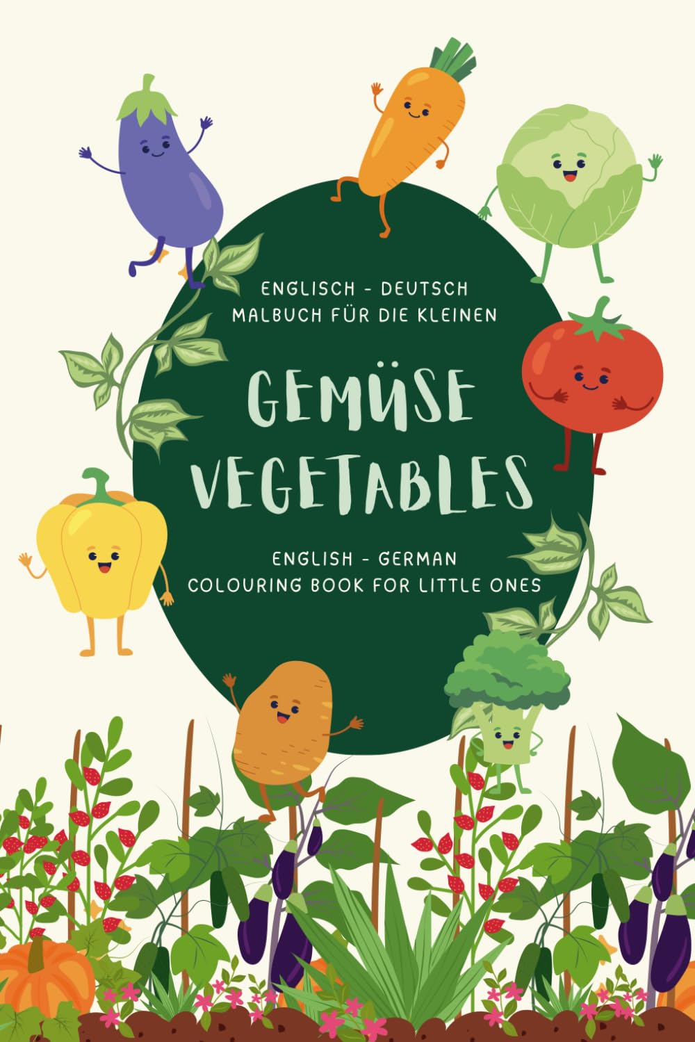 Englisch Deutsch - Malbuch für die Kleinen - Gemüse - English German - Colouring Book for Little Ones - Vegetables
