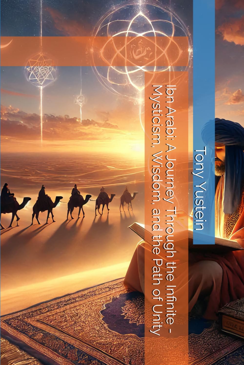 Ibn Arabi: A Journey Through the Infinite - Mysticism, Wisdom, and the Path of Unity