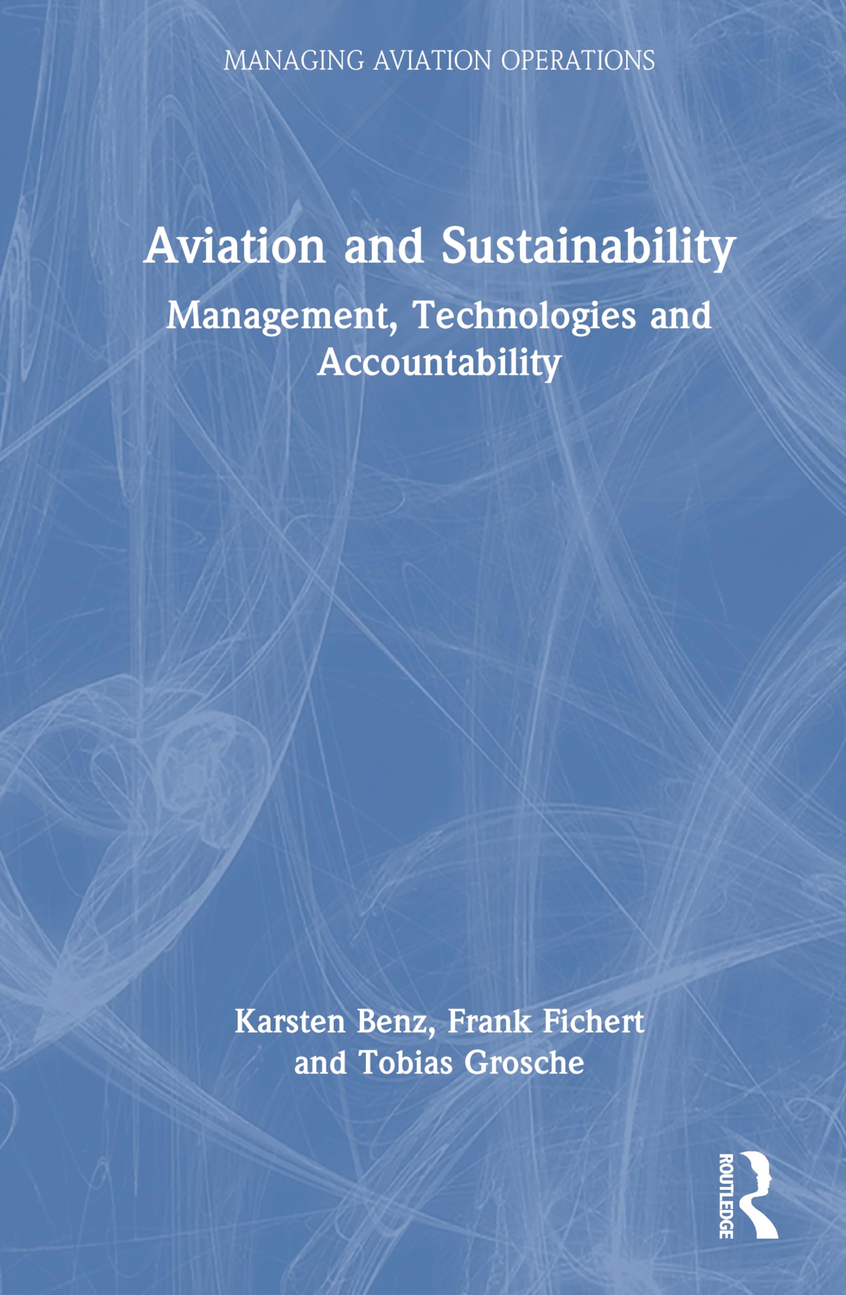 Aviation and Sustainability: Management, Technologies and Accountability (Managing Aviation Operations)