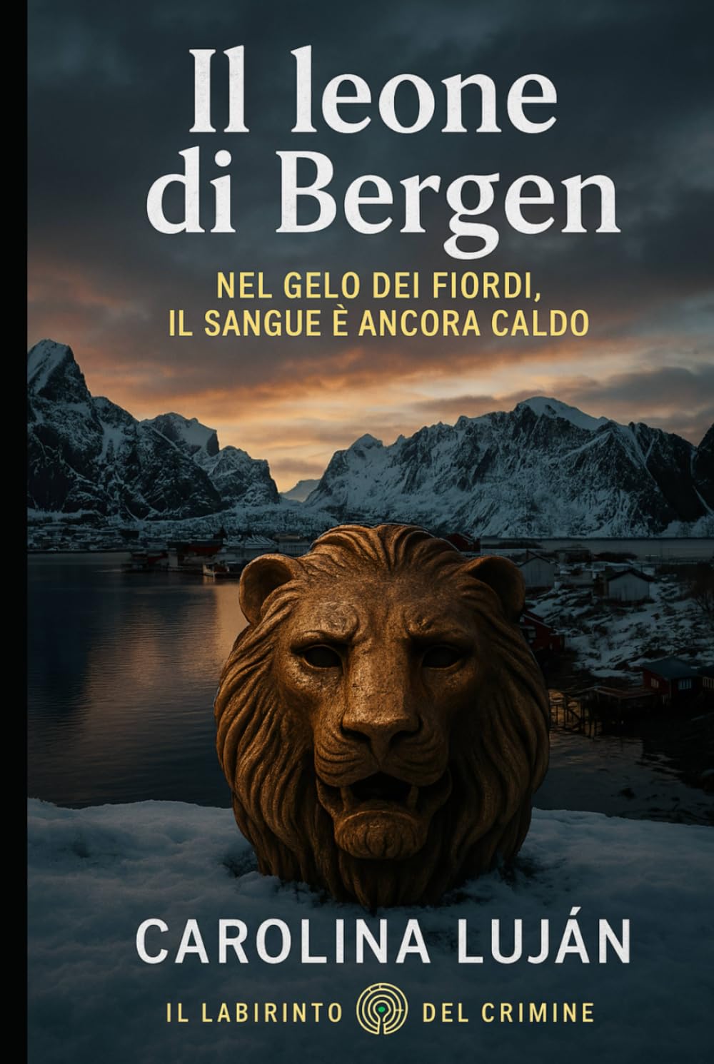 Il leone di Bergen: Nel gelo dei fiordi, il sangue è ancora caldo (Il Labirinto del Crimine)