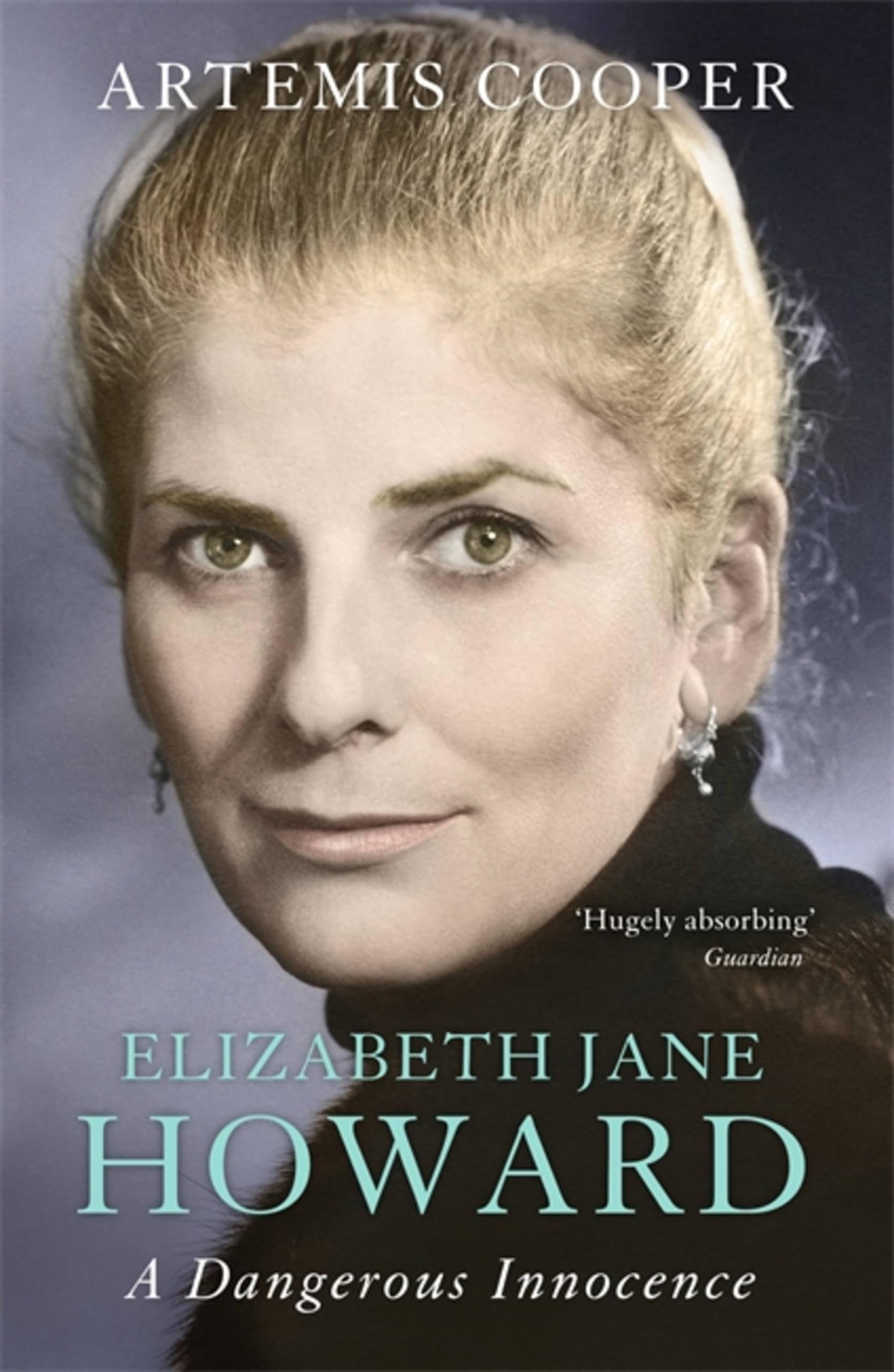Elizabeth Jane Howard: A Dangerous Innocence By Artemis Cooper. 9781848549265
