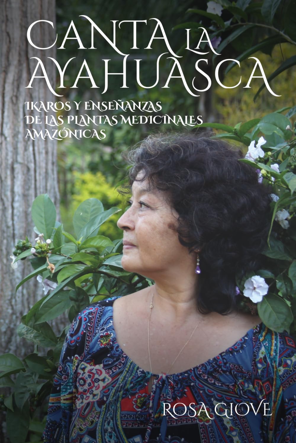 Canta la Ayahuasca: Ikaros y enseñanzas de las plantas medicinales amazónicas